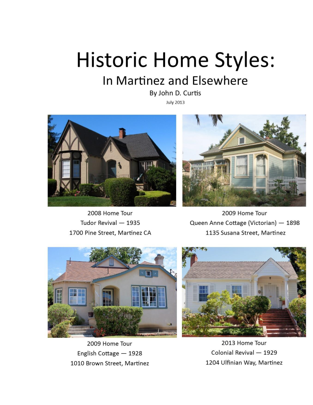 Tudor Revival Style — 1890 to 1940  English Cottage Style — 1920 to 1940  Storybook Style — 1920 to 1930S