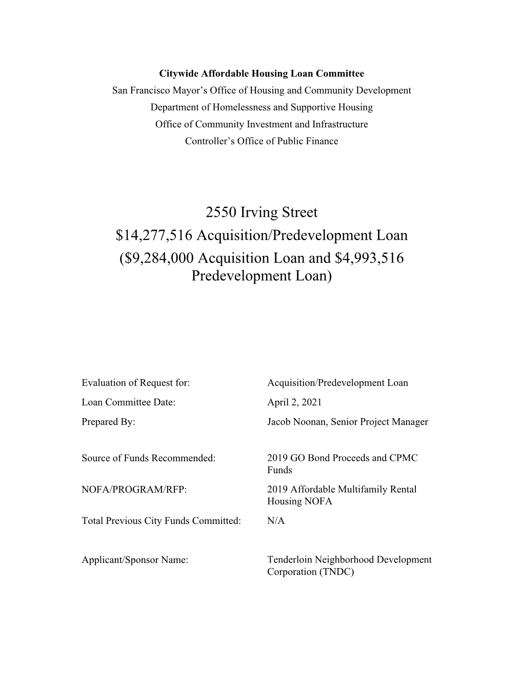 2550 Irving Street $14,277,516 Acquisition/Predevelopment Loan ($9,284,000 Acquisition Loan and $4,993,516 Predevelopment Loan)