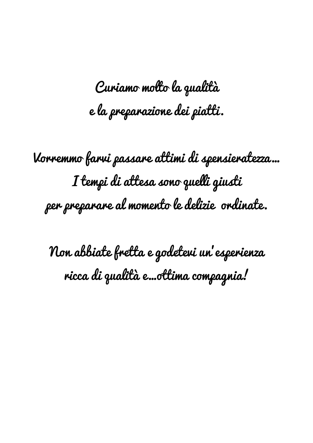 I Tempi Di Attesa Sono Quelli Giusti Per Preparare Al Momento Le Delizie Ordinate