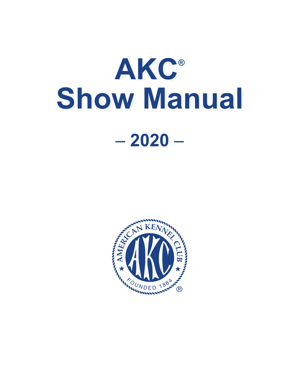 AKC Show Manual 2020 Edition Day of the Event Arrive at Least 2 Hours Before the Start of Judging