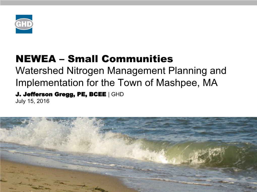 Small Communities Watershed Nitrogen Management Planning and Implementation for the Town of Mashpee, MA J