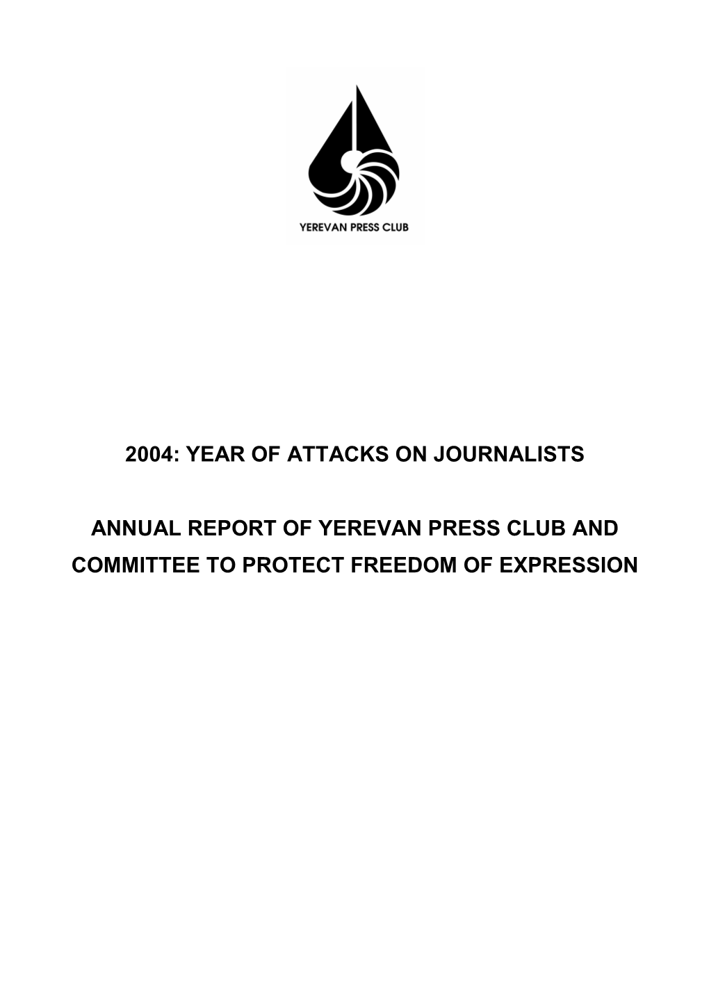 2004: Year of Attacks on Journalists Annual Report of Yerevan Press Club and Committee to Protect Freedom of Expression
