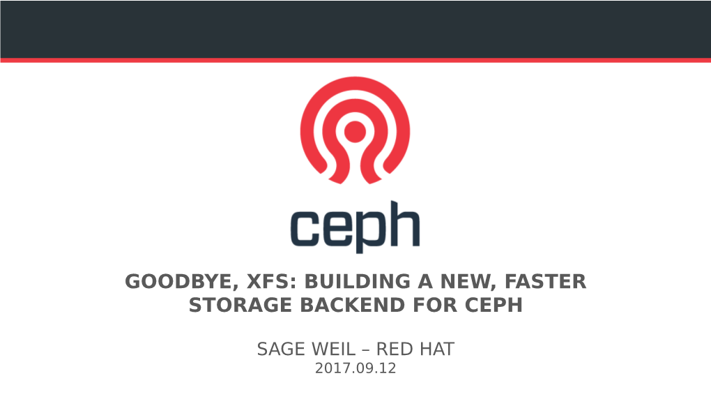 Goodbye, Xfs: Building a New, Faster Storage Backend for Ceph