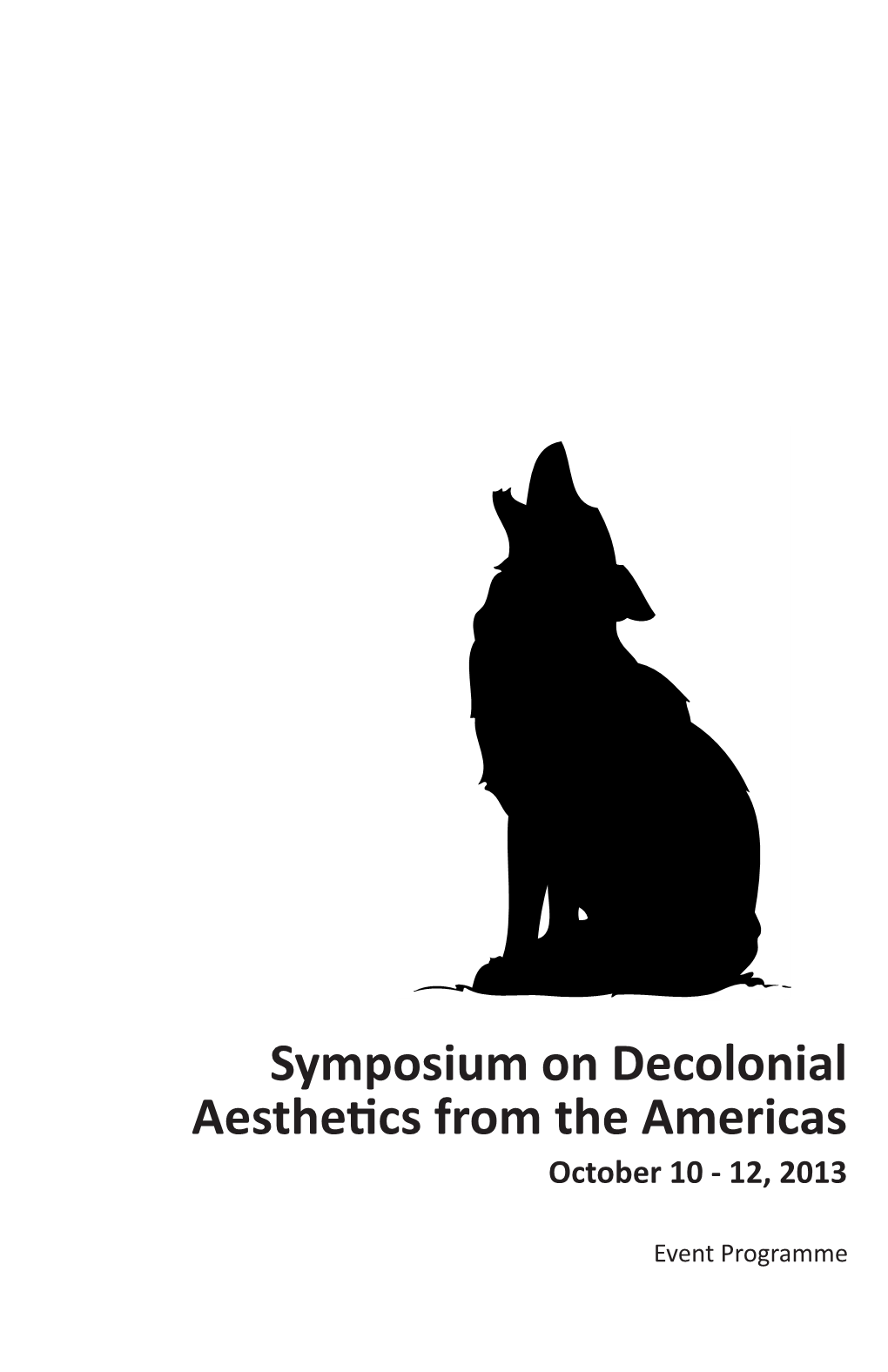 Symposium on Decolonial Aesthetics from the Americas October 10 - 12, 2013