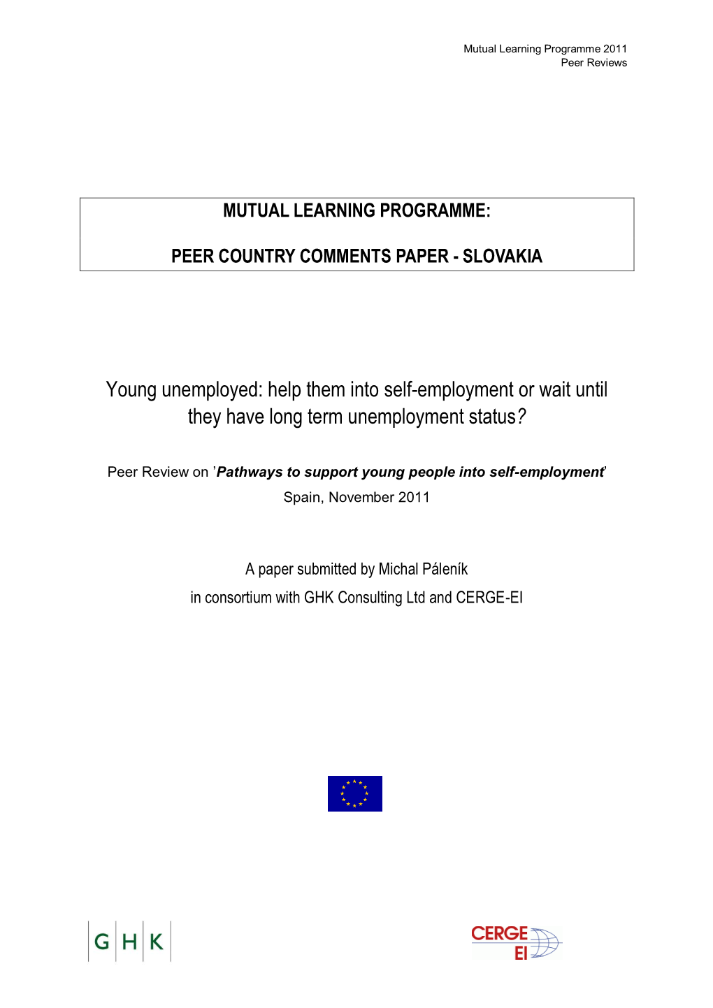 Young Unemployed: Help Them Into Self-Employment Or Wait Until They Have Long Term Unemployment Status?