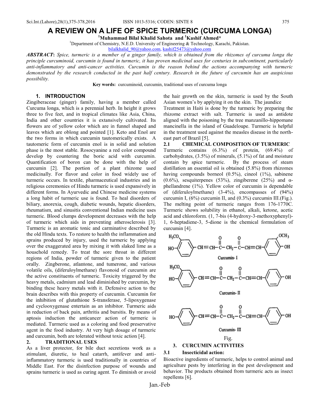 A REVIEW on a LIFE of SPICE TURMERIC (CURCUMA LONGA) 1Muhammad Bilal Khalid Sahota and 1Kashif Ahmed* 1Department of Chemistry, N.E.D