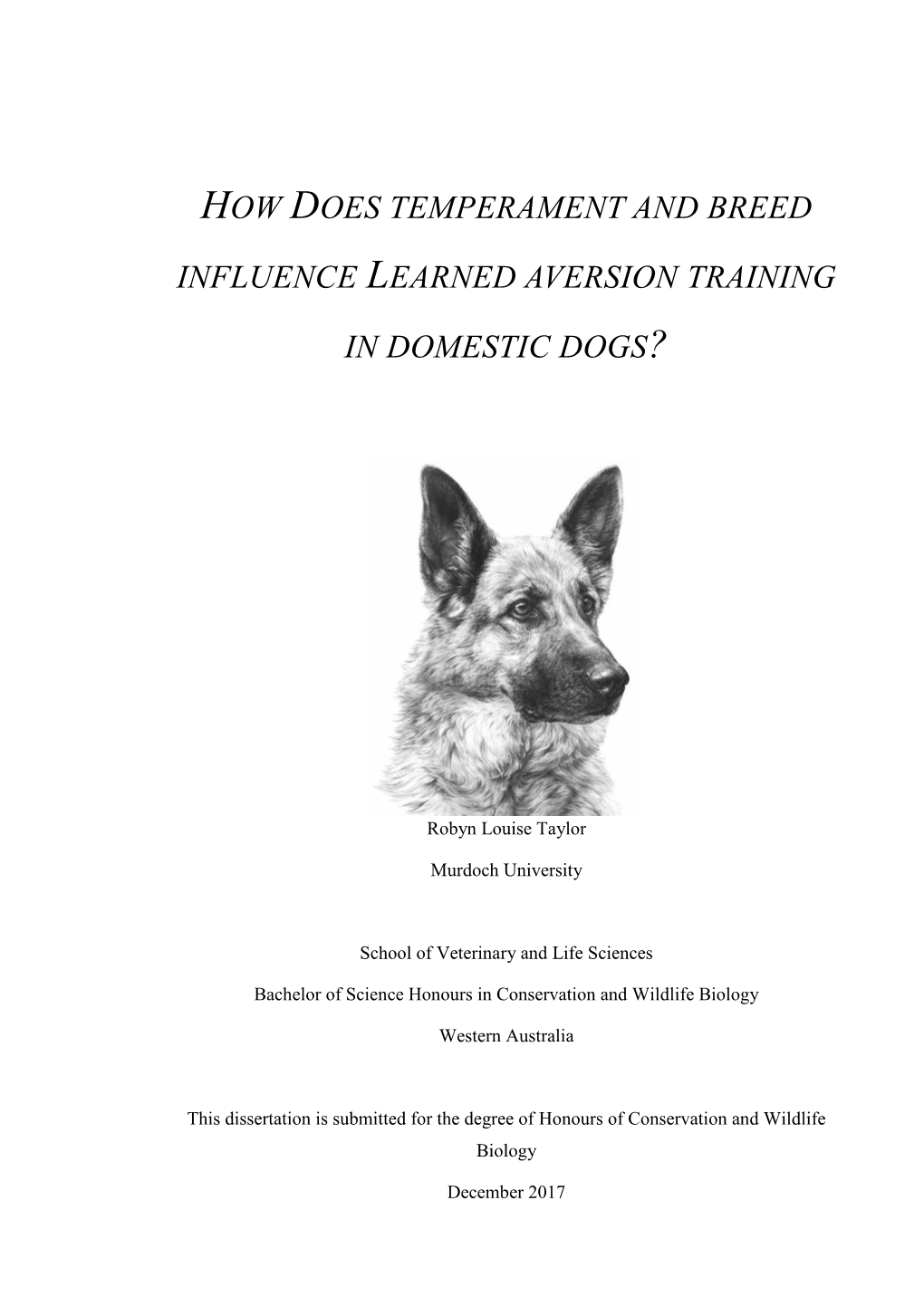 How Does Temperament and Breed Influence Learned Aversion Training in Domestic Dogs? Robyn Louise Taylor October 2017 Murdoch University
