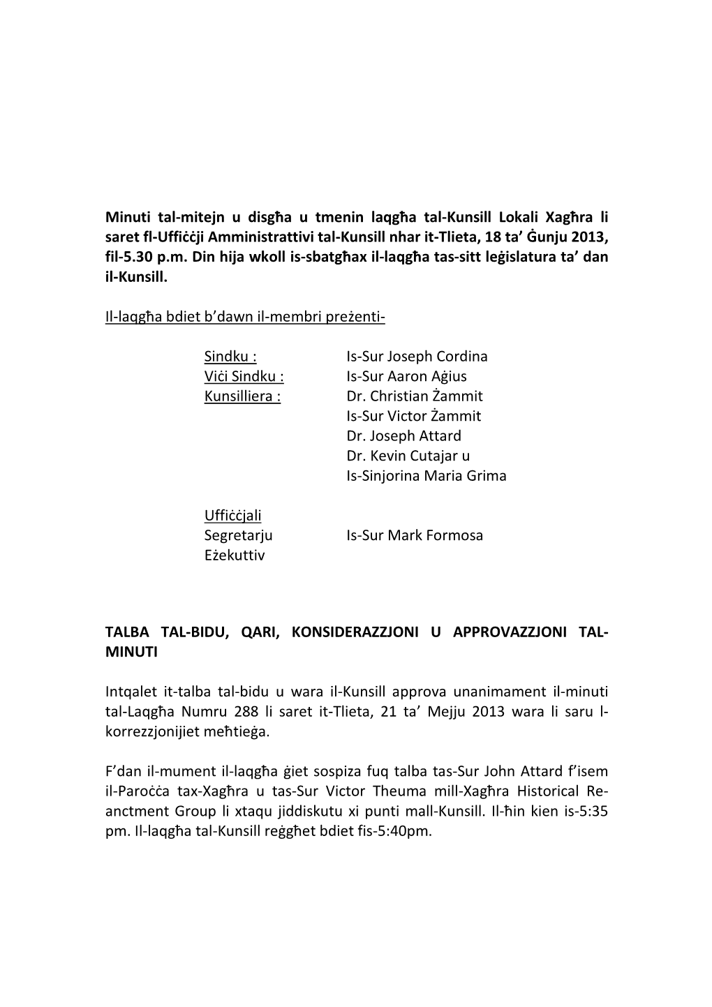 Minuti Tal-Mitejn U Disgħa U Tmenin Laqgħa Tal-Kunsill Lokali Xagħra Li Saret Fl-Uffiċċji Amministrattivi Tal-Kunsill Nhar It-Tlieta, 18 Ta’ Ġunju 2013, Fil-5.30 P.M