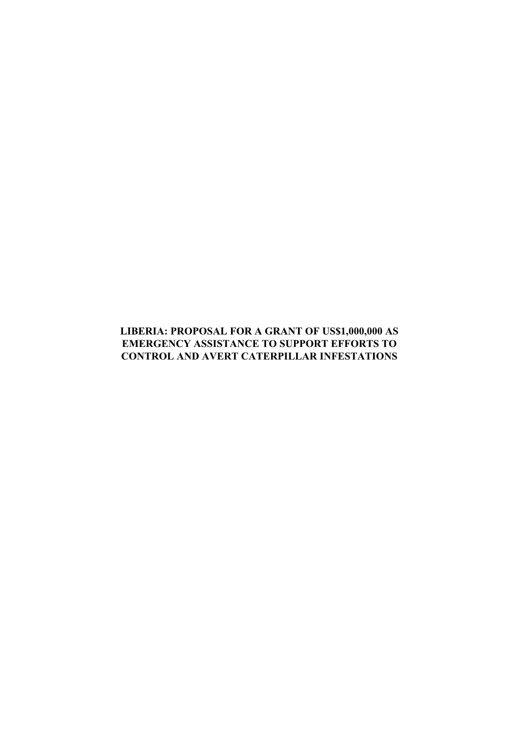 Liberia: Proposal for a Grant of Us$1,000,000 As Emergency Assistance to Support Efforts to Control and Avert Caterpillar Infestations