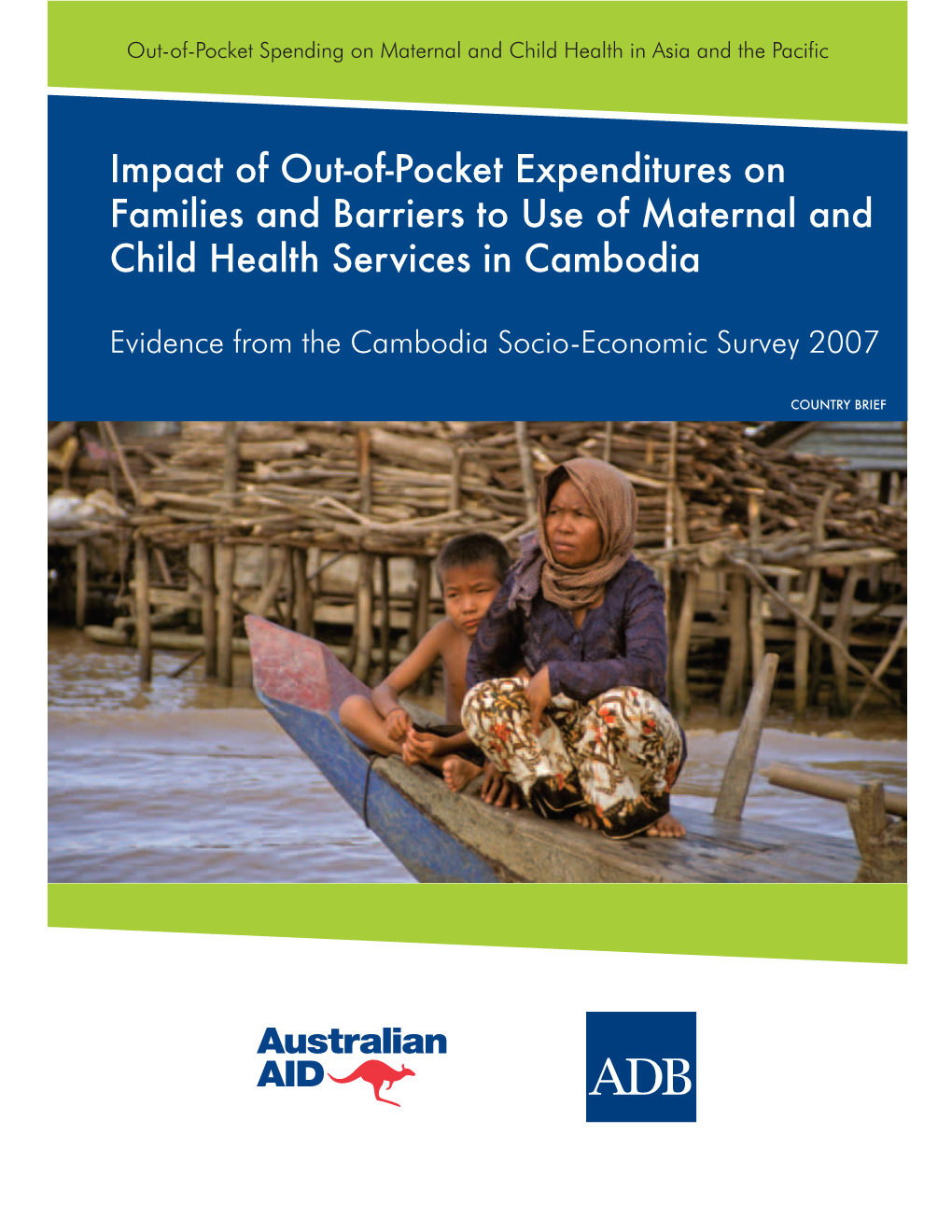 Impact of Out-Of-Pocket Expenditures on Families and Barriers to Use of Maternal and Child Health Services in Cambodia