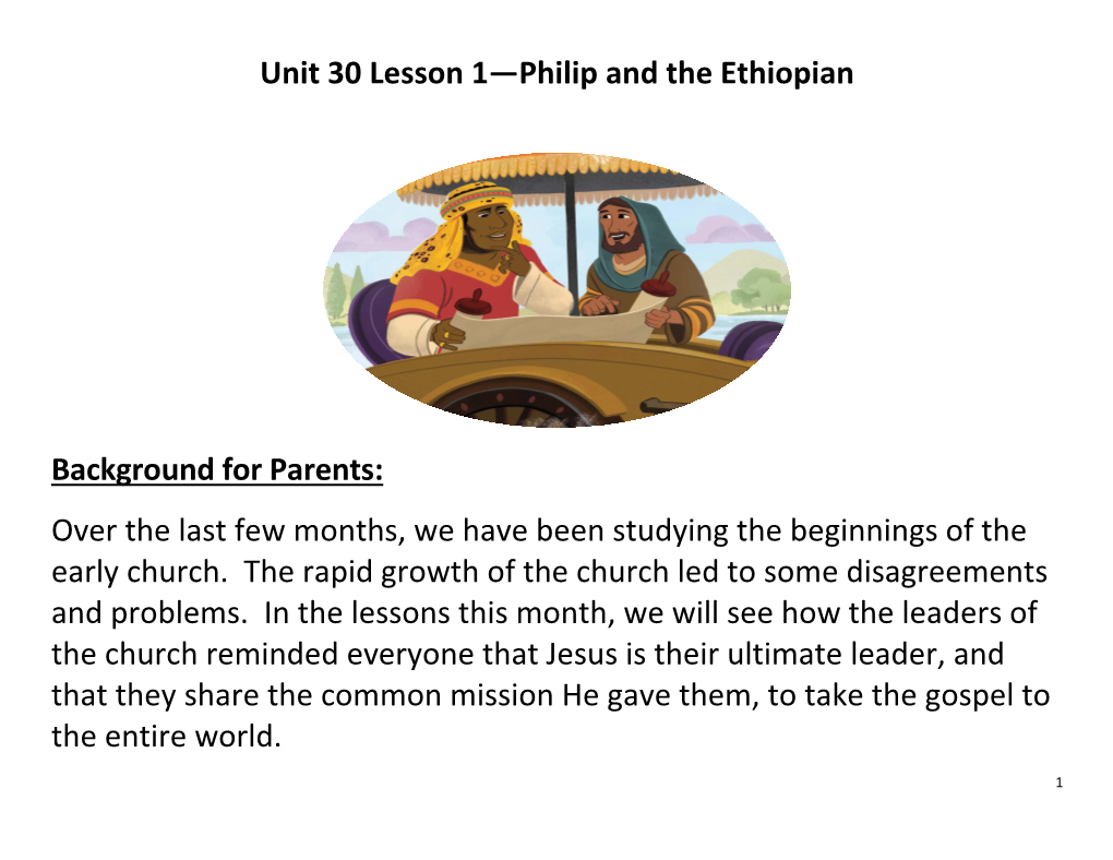 Unit 30 Lesson 1—Philip and the Ethiopian Background for Parents: Over the Last Few Months, We Have Been Studying the Beginnin