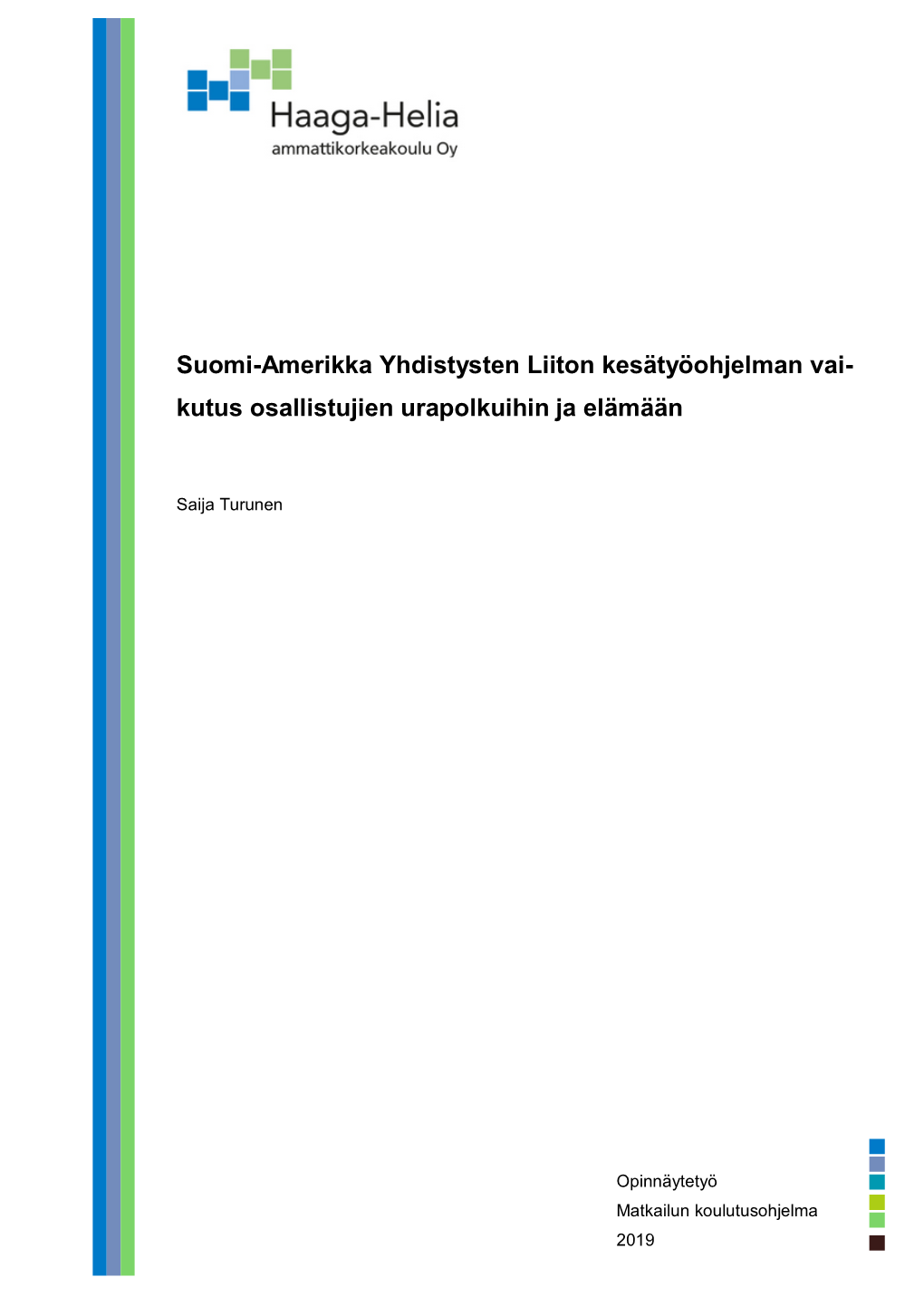 Suomi-Amerikka Yhdistysten Liiton Kesätyöohjelman Vai- Kutus Osallistujien Urapolkuihin Ja Elämään