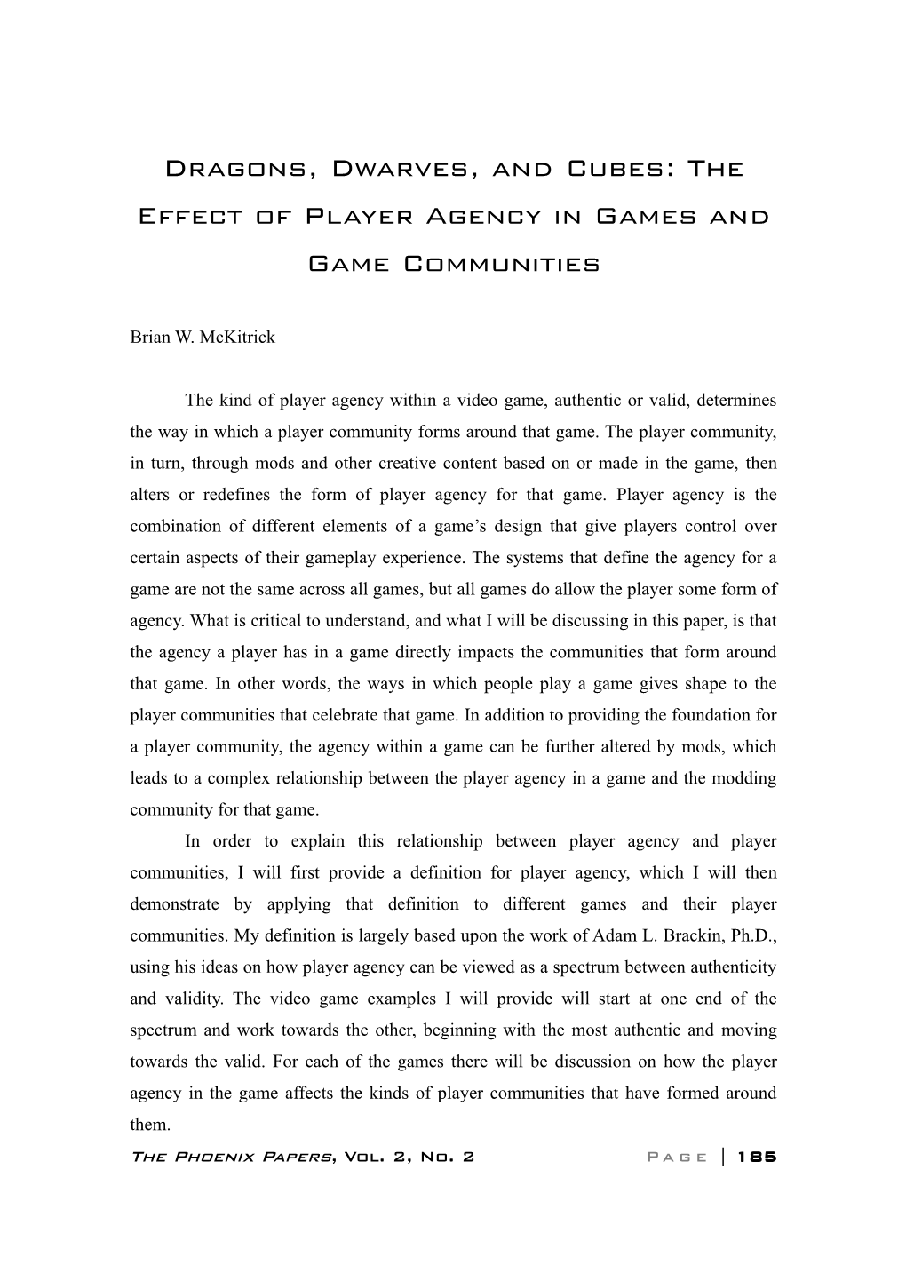 Dragons, Dwarves, and Cubes: the Effect of Player Agency in Games and Game Communities