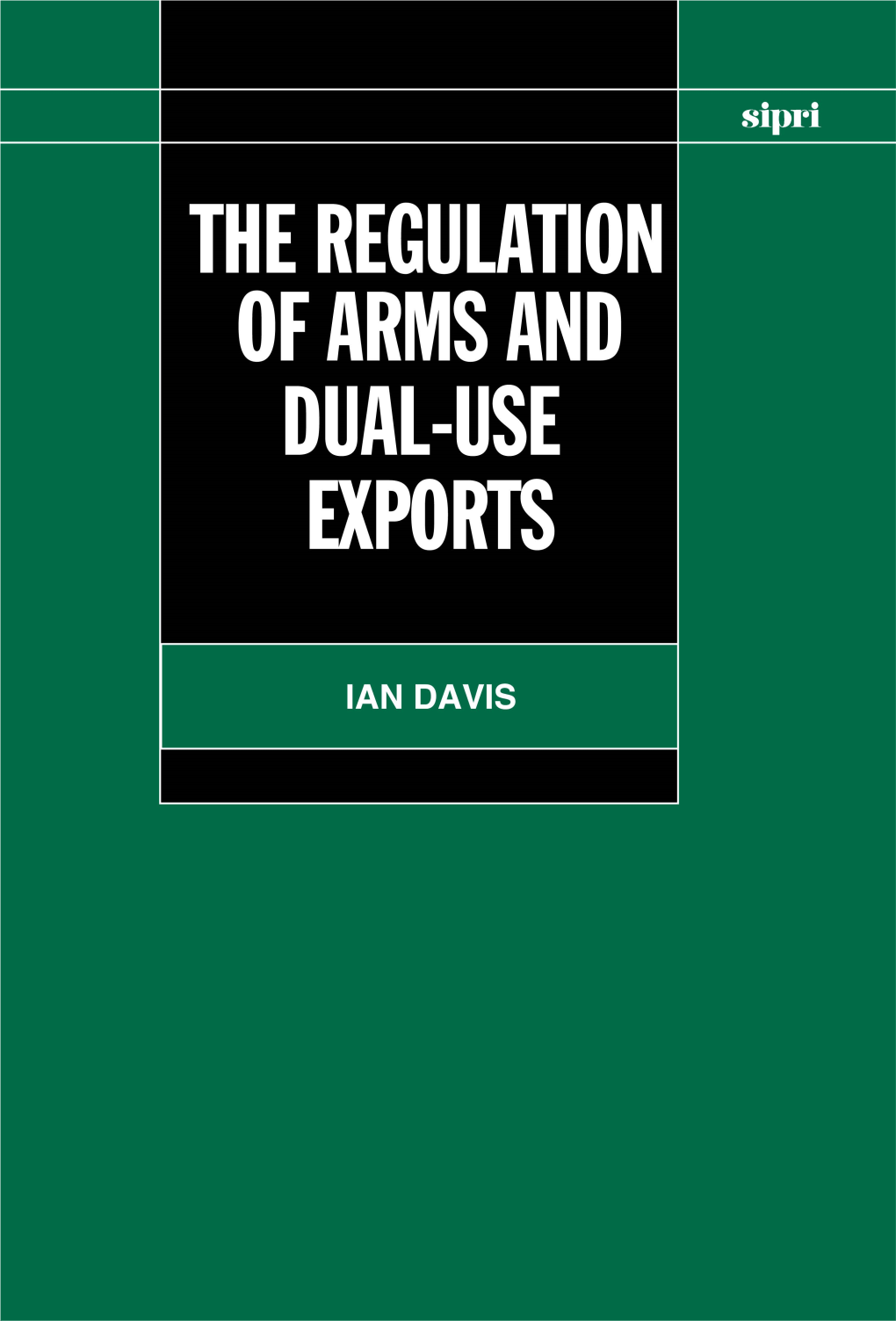 The Regulation of Arms and Dual-Use Exports