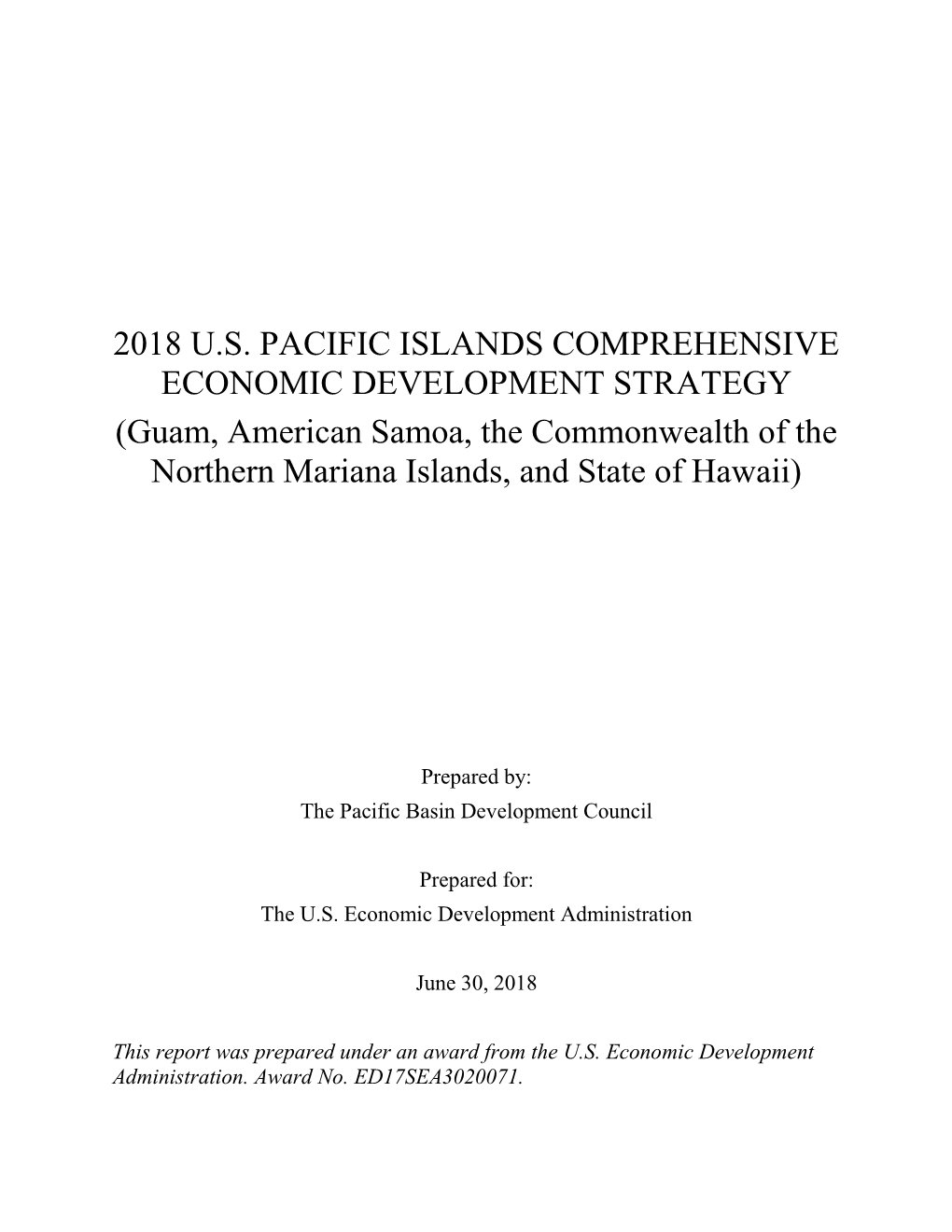2018 U.S. PACIFIC ISLANDS COMPREHENSIVE ECONOMIC DEVELOPMENT STRATEGY (Guam, American Samoa, the Commonwealth of the Northern Mariana Islands, and State of Hawaii)