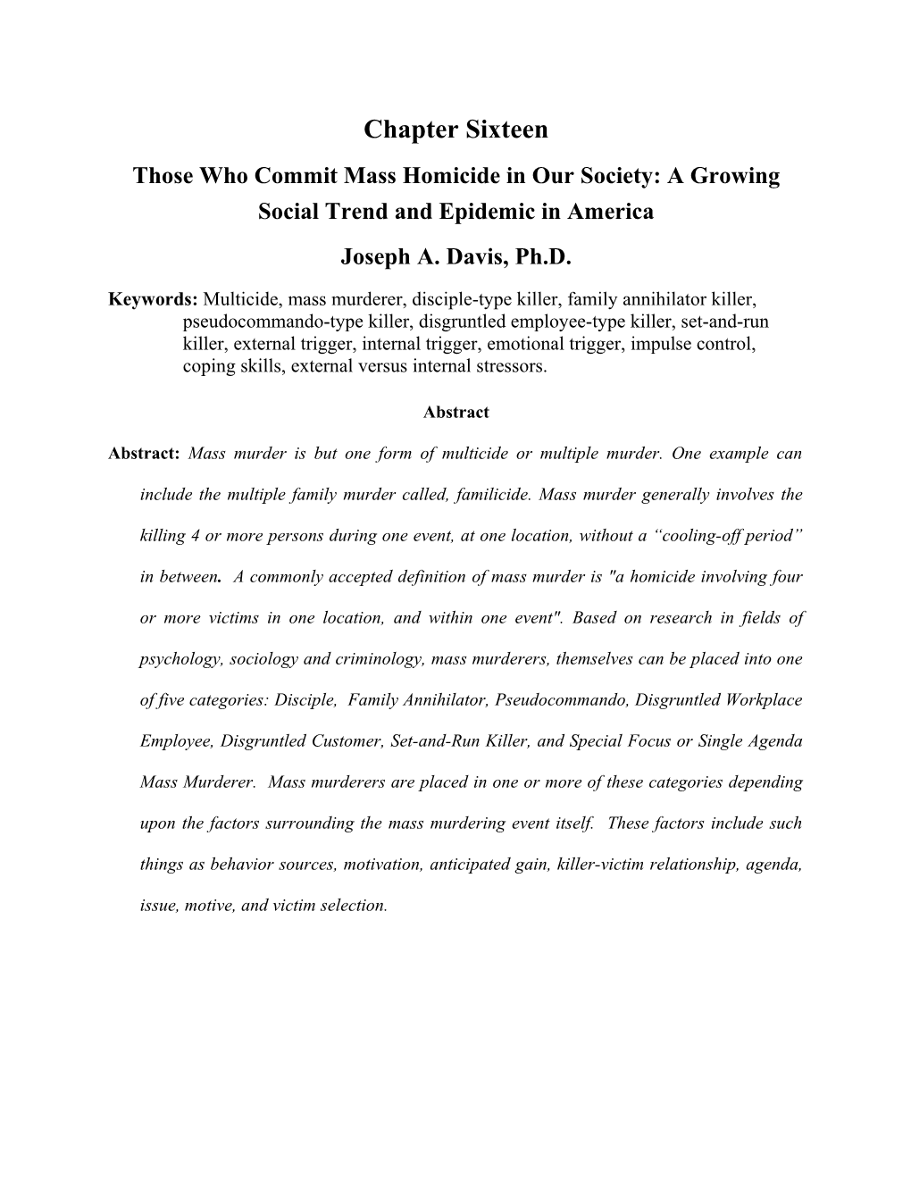 Chapter Sixteen Those Who Commit Mass Homicide in Our Society: a Growing Social Trend and Epidemic in America Joseph A