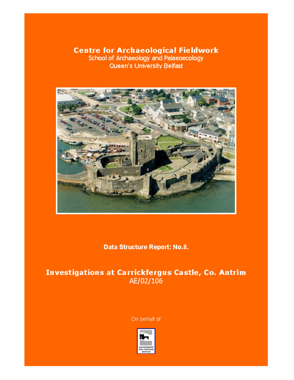 Data Structure Report: Carrickfergus Castle, Co. Antrim John Ó Néill and Ruth Logue (Grid Reference J 4143 8725) (CAF DSR 008) (Licence No