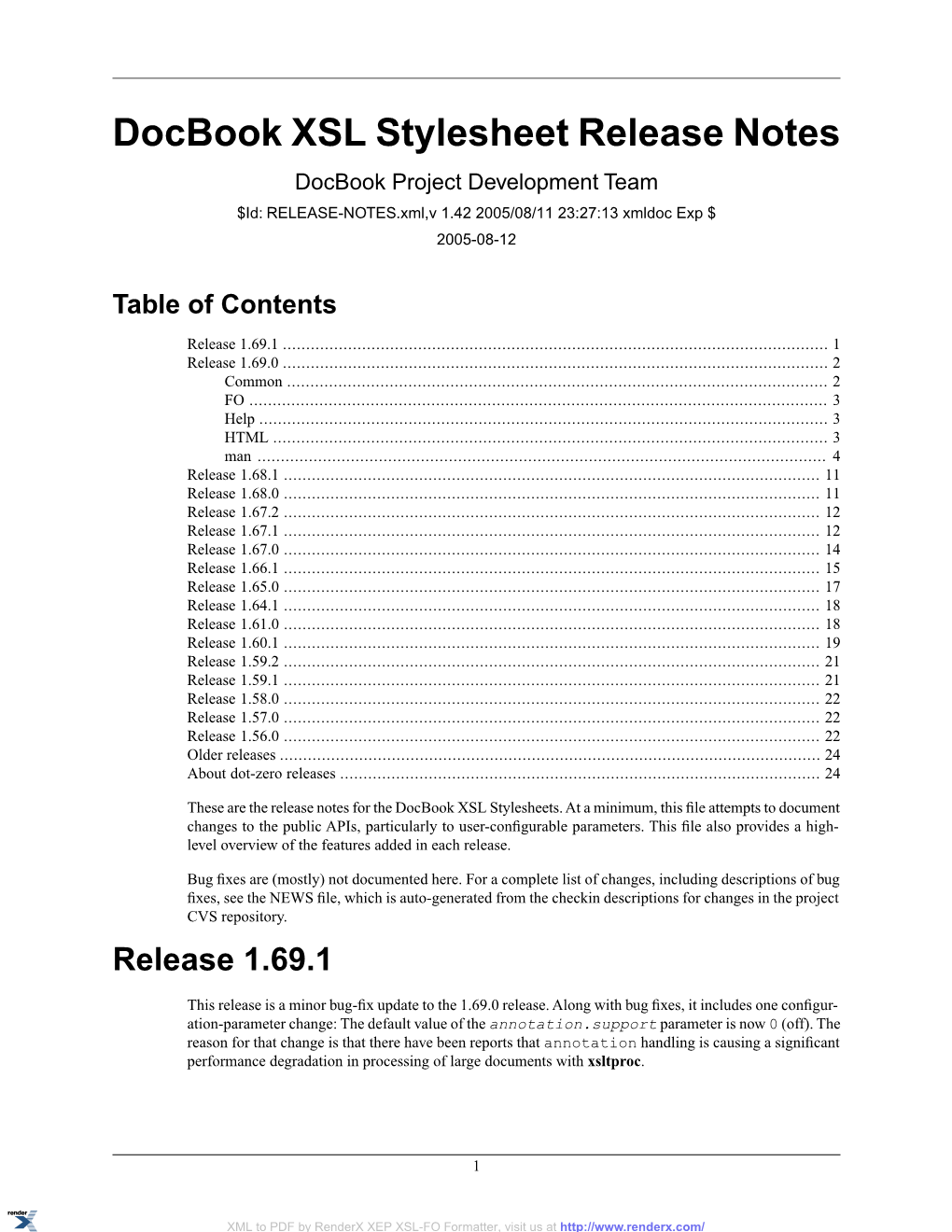 Docbook XSL Stylesheet Release Notes Docbook Project Development Team $Id: RELEASE-NOTES.Xml,V 1.42 2005/08/11 23:27:13 Xmldoc Exp $ 2005-08-12