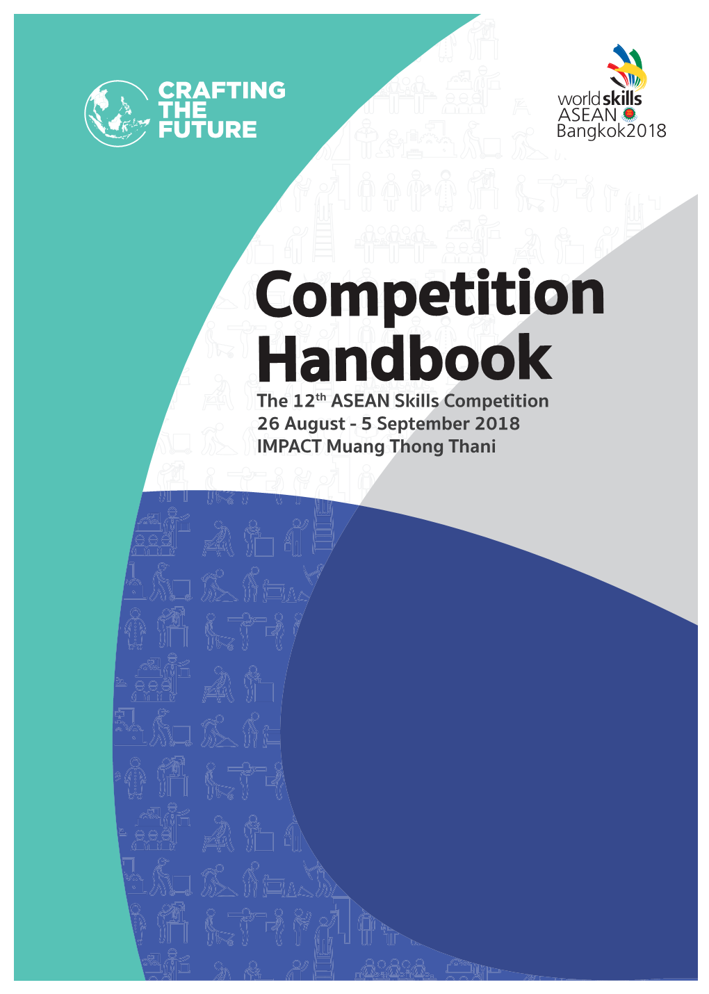 Handbookthe 12Th ASEAN Skills Competition 26 August - 5 September 2018 IMPACT Muang Thong Thani