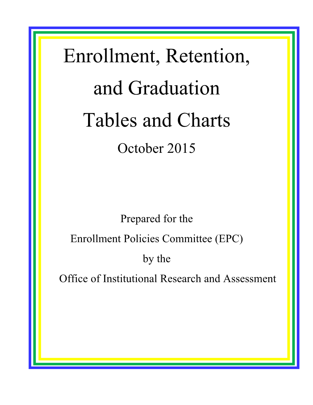 Enrollment, Retention, and Graduation Tables and Charts October 2015