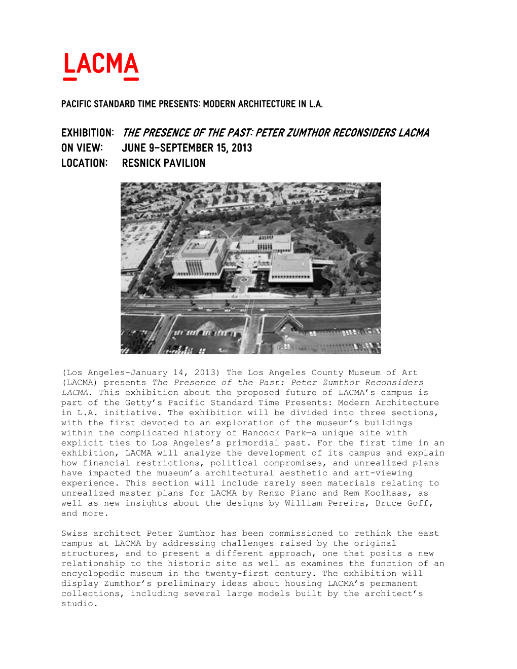 EXHIBITION: the PRESENCE of the PAST: PETER ZUMTHOR RECONSIDERS LACMA on VIEW: JUNE 9–SEPTEMBER 15, 2013 LOCATION: Resnick Pavilion