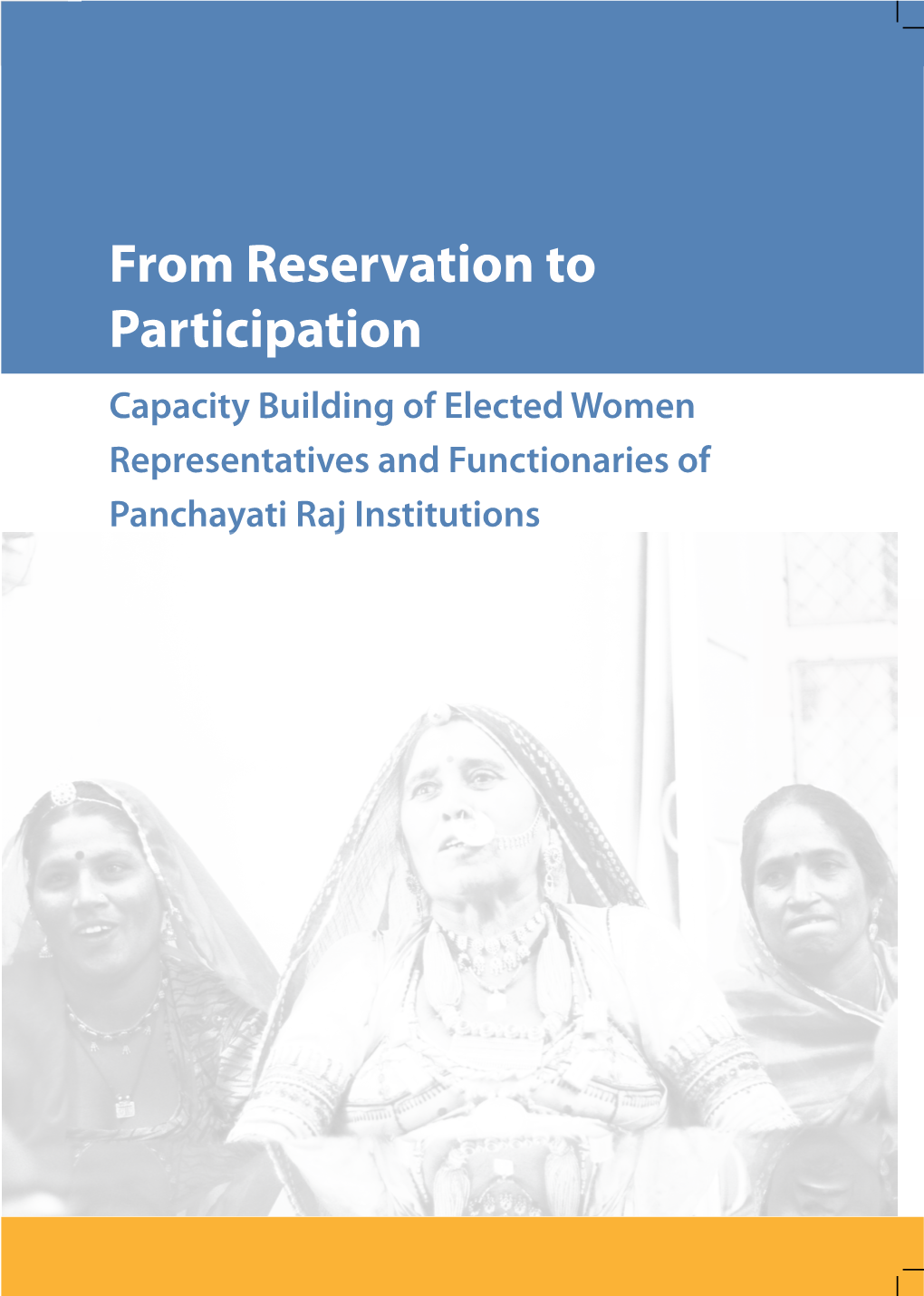 From Reservation to Participation : Capacity Building of Elected