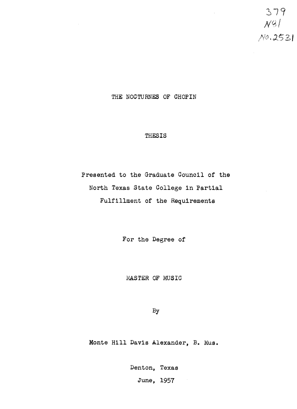 THE NOCTURNES of CHOPIN THESIS Presented to the Graduate Council of the North Texas State College in Partial Fulfillment Of