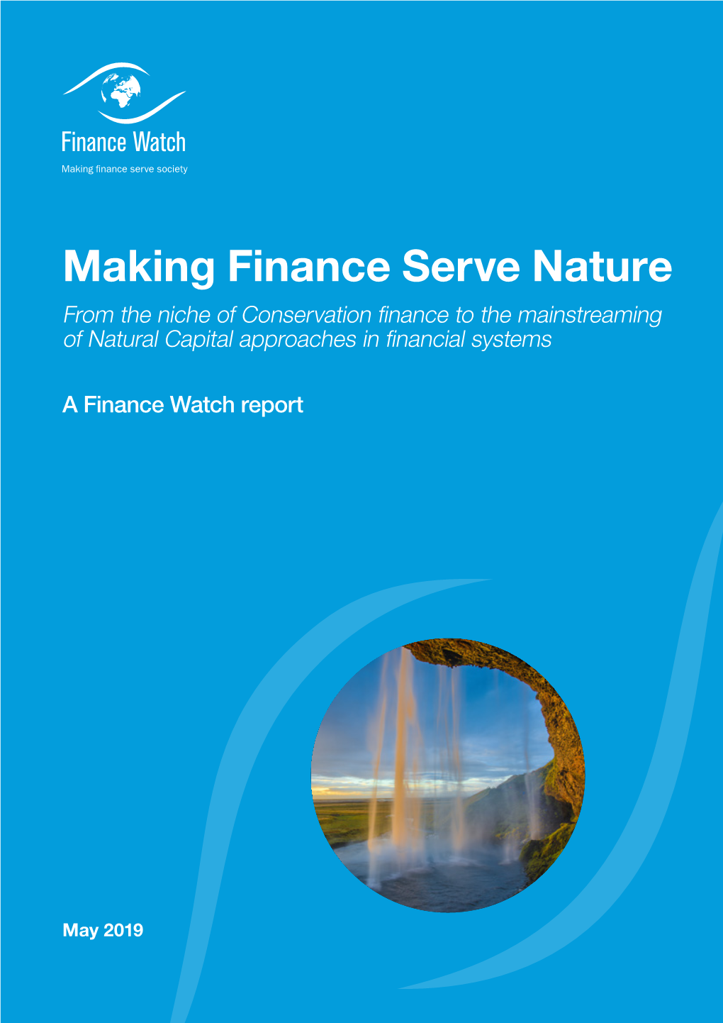 Making Finance Serve Nature from the Niche of Conservation Finance to the Mainstreaming of Natural Capital Approaches in Financial Systems