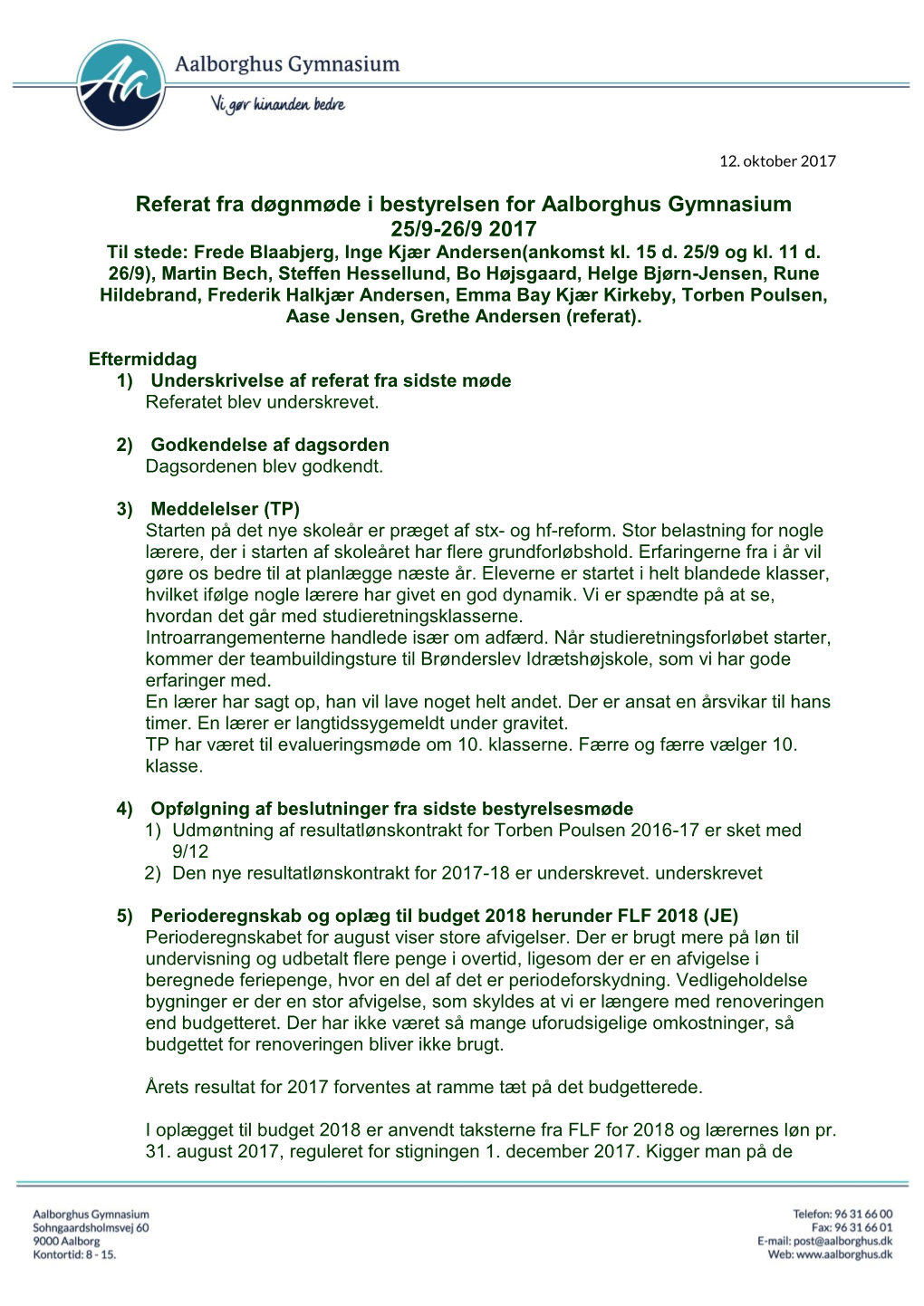 Referat Fra Døgnmøde I Bestyrelsen for Aalborghus Gymnasium 25/9-26/9 2017 Til Stede: Frede Blaabjerg, Inge Kjær Andersen(Ankomst Kl