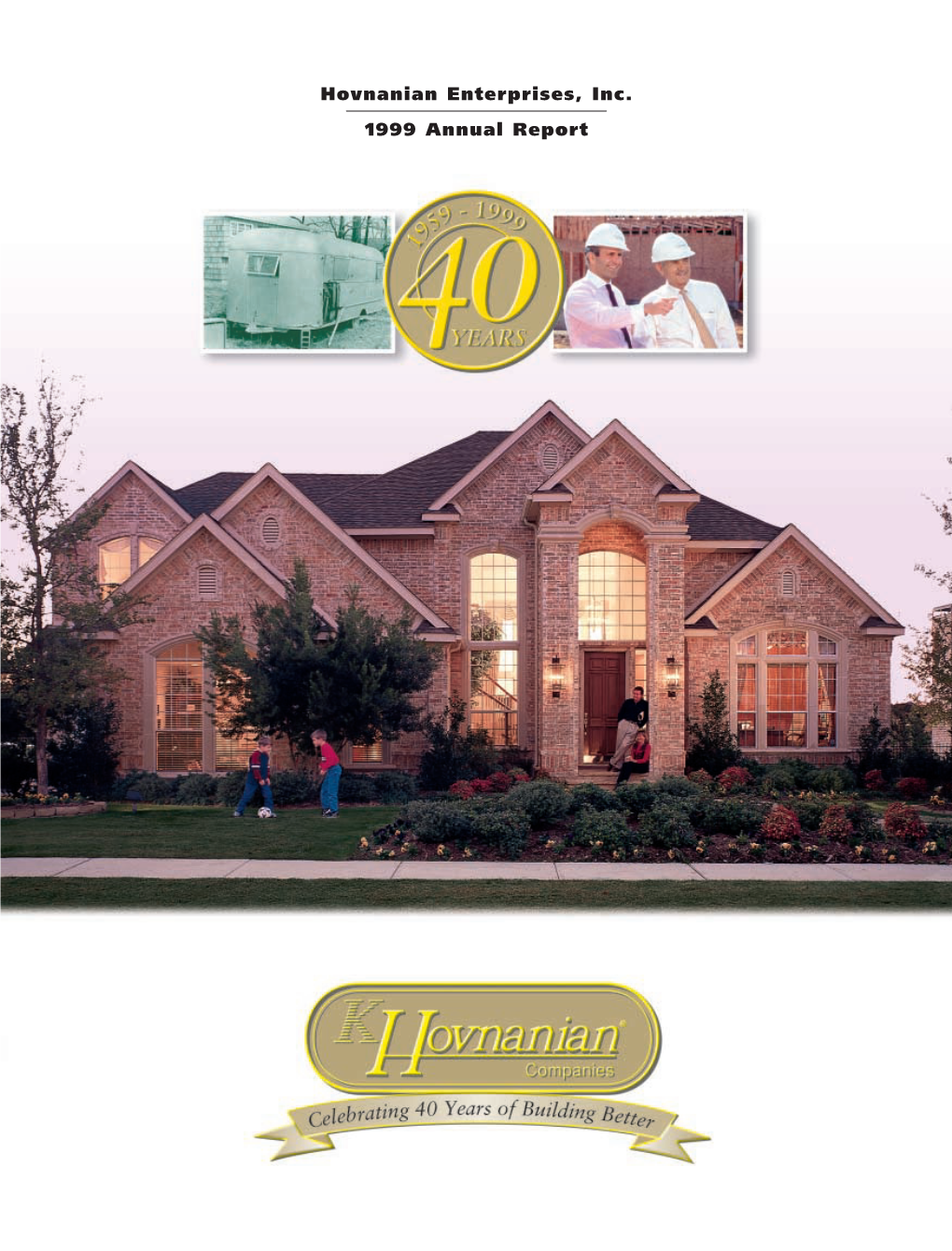 Hovnanian Enterprises, Inc. 1999 Annual Report Hovnanian Enterprises, Inc