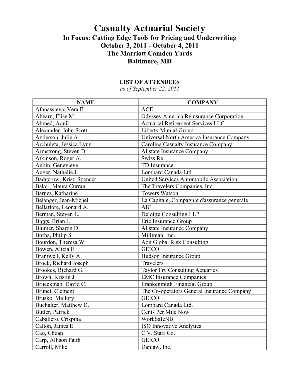 Casualty Actuarial Society in Focus: Cutting Edge Tools for Pricing and Underwriting October 3, 2011 - October 4, 2011 the Marriott Camden Yards Baltimore, MD