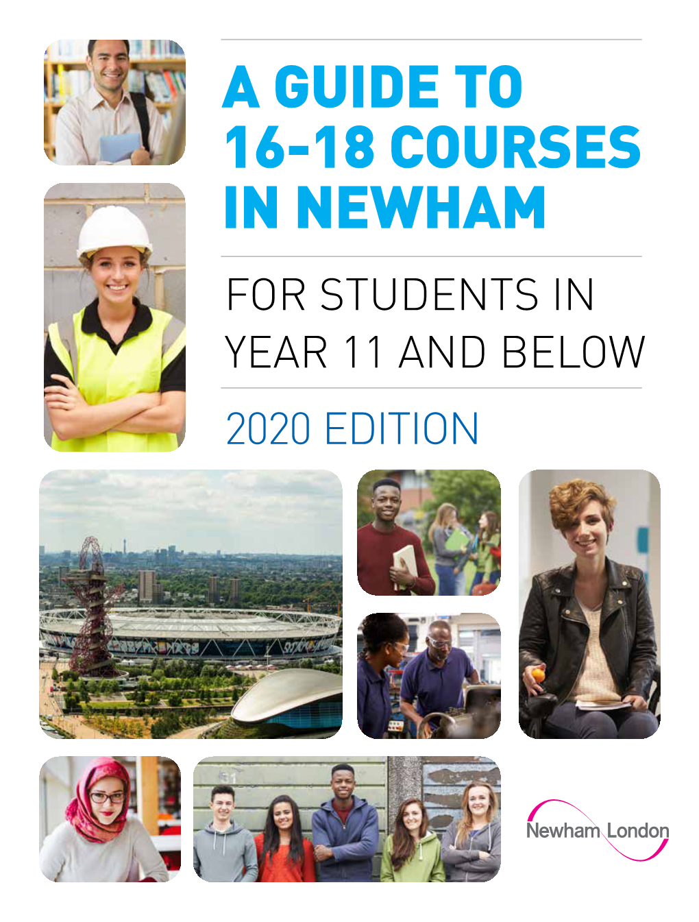 A Guide to 16-18 Courses in Newham for Students in Year 11 and Below 2020 Edition