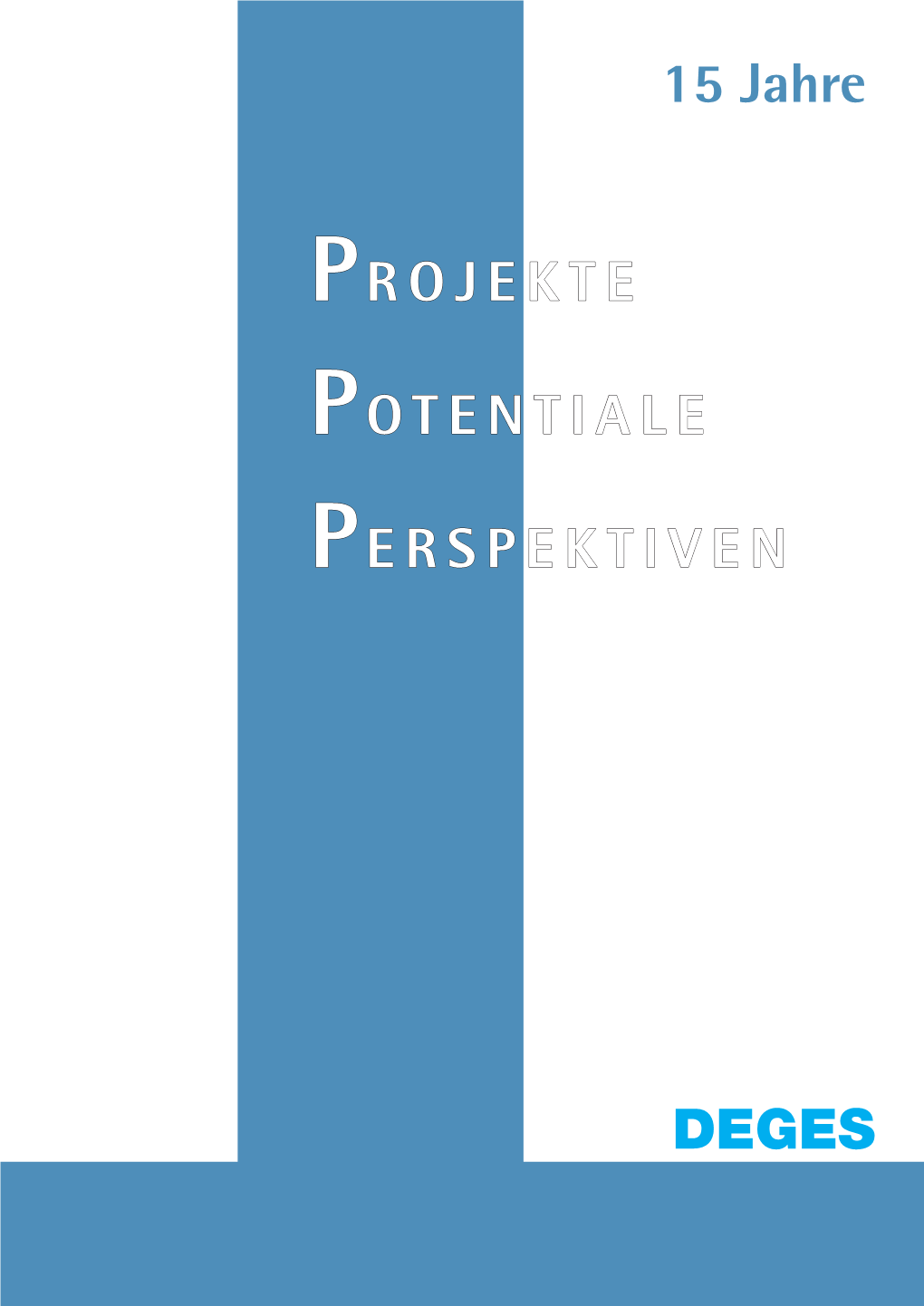 PROJEKTE POTENTIALE PERSPEKTIVEN 15 Jahre DEGES