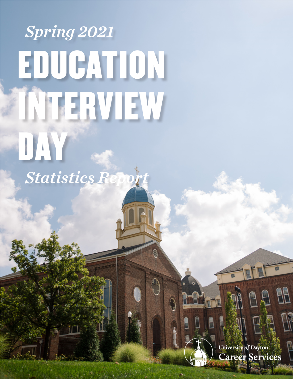 EDUCATION INTERVIEW DAY STATISTICS REPORT - SPRING 2021 No