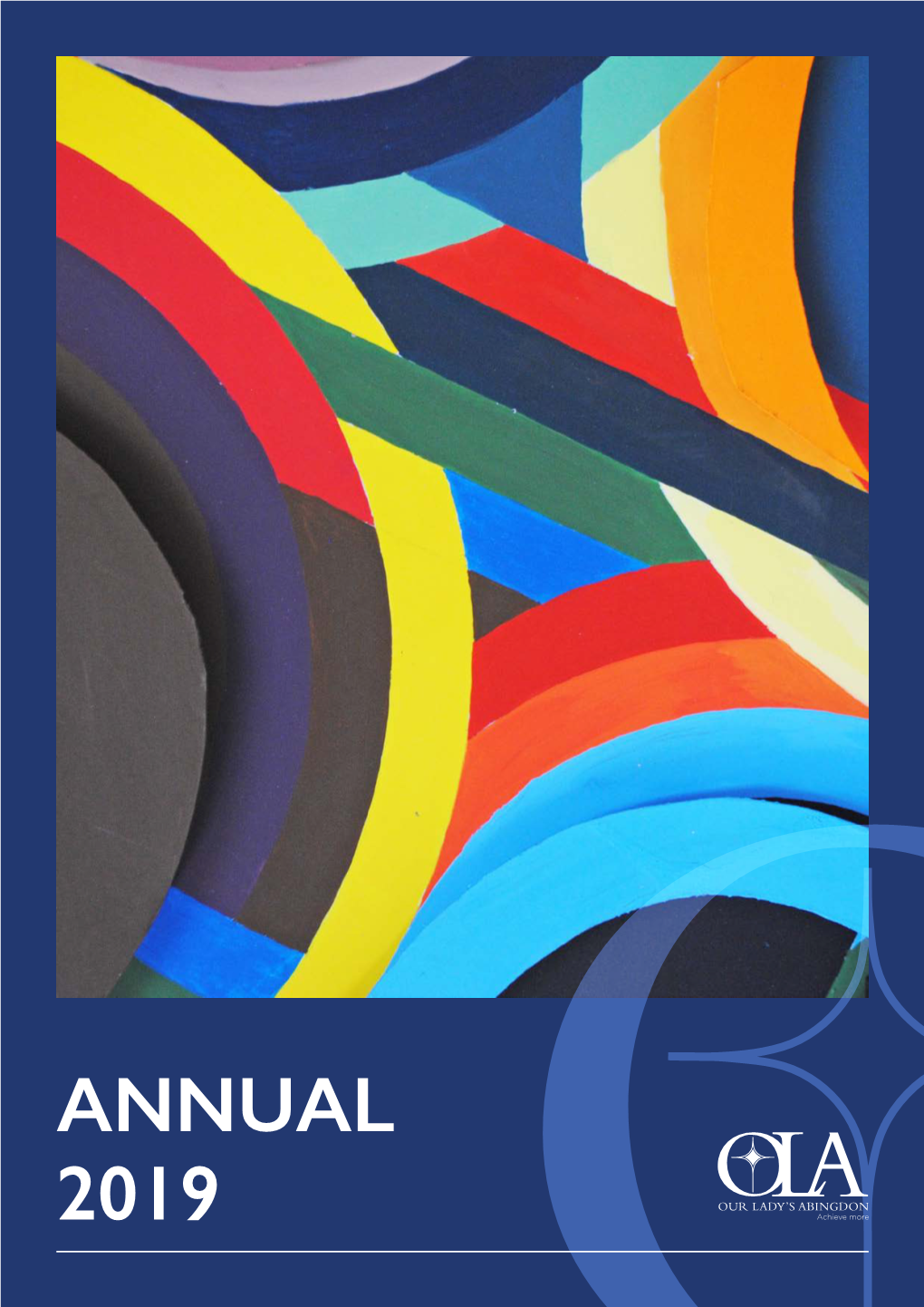 ANNUAL 2019 WELCOME from the PRINCIPAL I Am Delighted to Welcome You to the Latest Edition of the OLA Annual