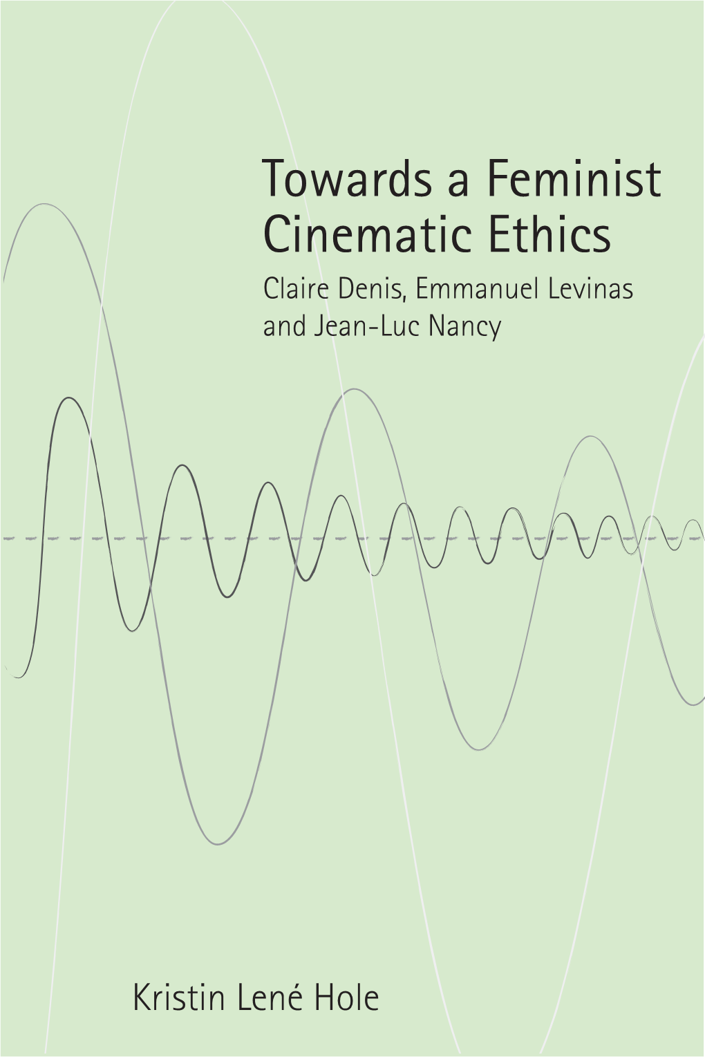 Towards a Feminist Cinematic Ethics Claire Denis, Emmanuel Levinas and Jean-Luc Nancy