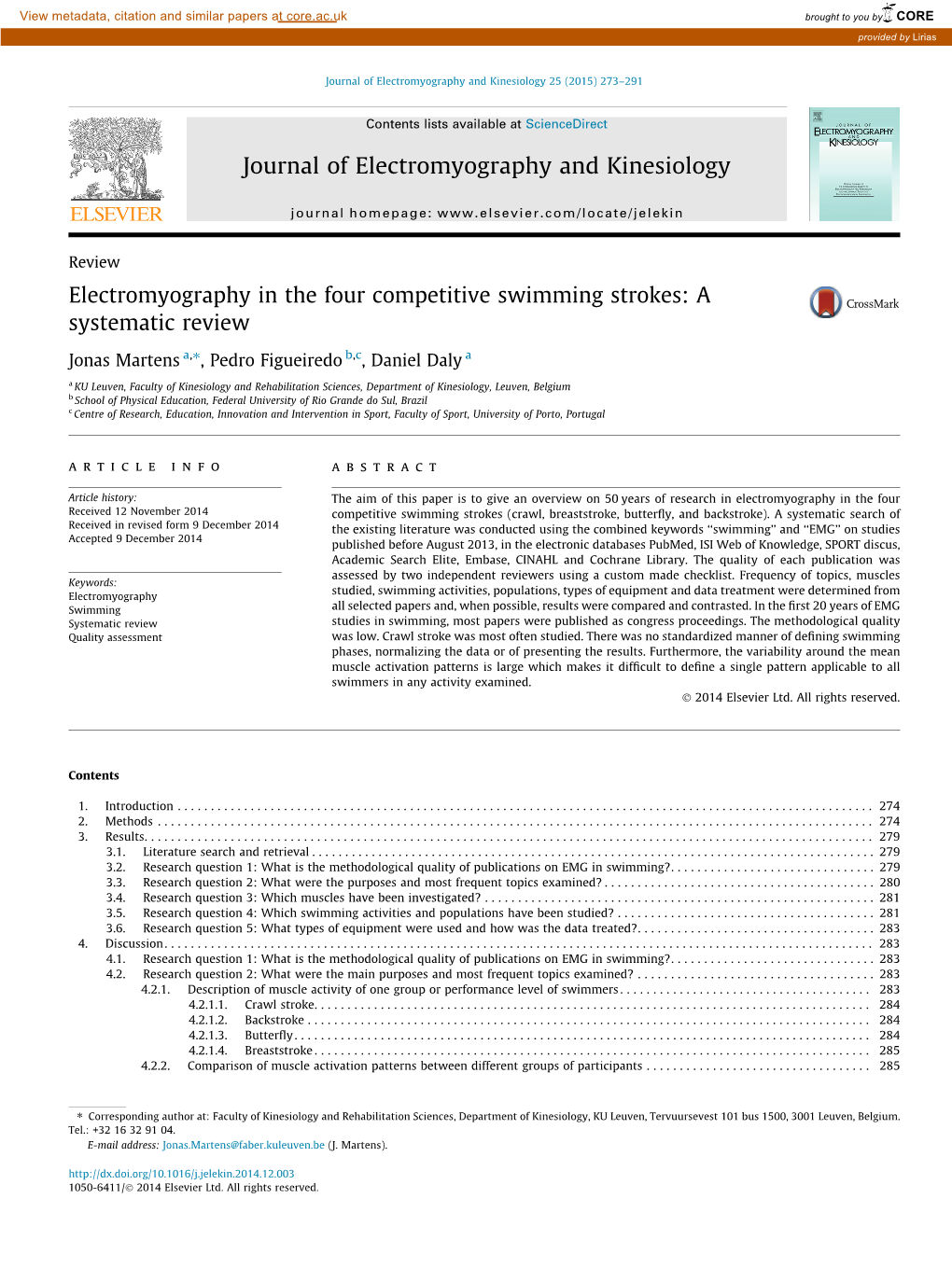 Electromyography in the Four Competitive Swimming Strokes: a Systematic Review ⇑ Jonas Martens A, , Pedro Figueiredo B,C, Daniel Daly A