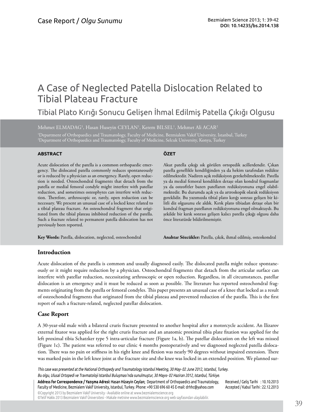 A Case of Neglected Patella Dislocation Related to Tibial Plateau Fracture Tibial Plato Kırığı Sonucu Gelişen İhmal Edilmiş Patella Çıkığı Olgusu