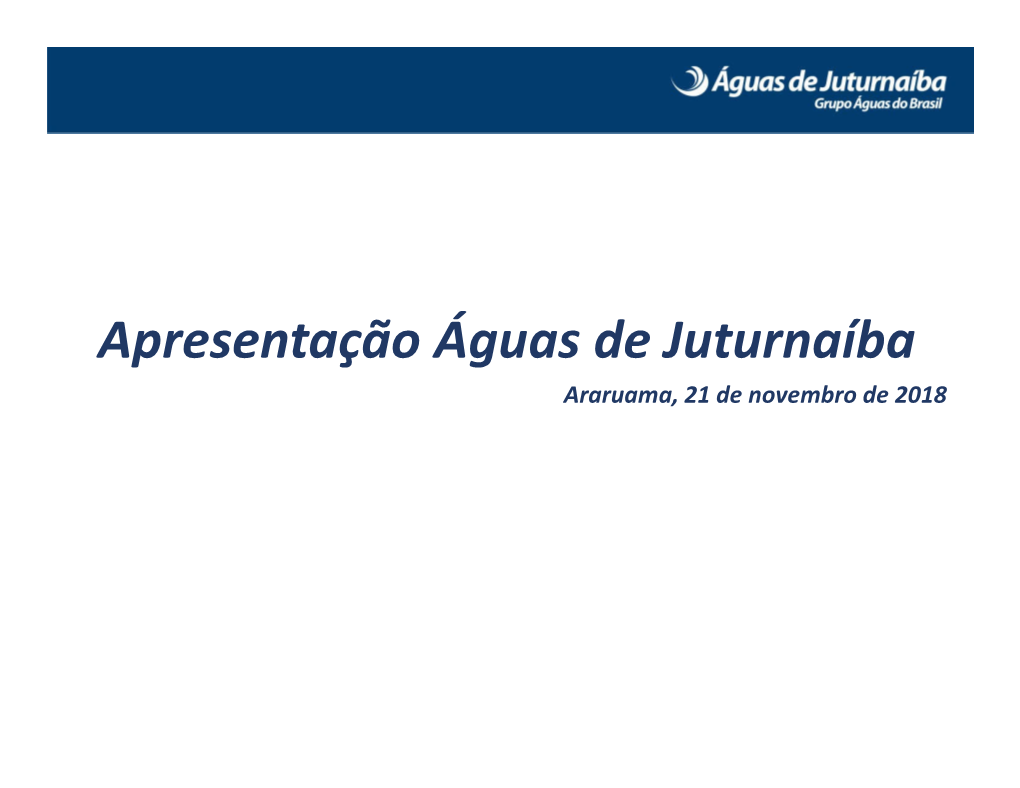 Apresentação Águas De Juturnaíba Araruama, 21 De Novembro De 2018 Características Institucionais