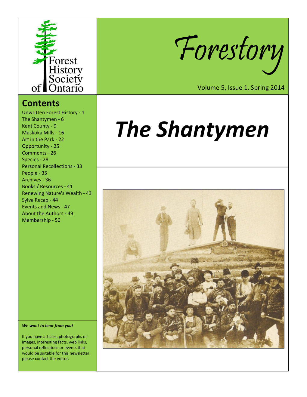 The Shantymen - 6 Kent County - 9 Muskoka Mills - 16 Art in the Park - 22 the Shantymen Opportunity - 25 Comments - 26 Species - 28