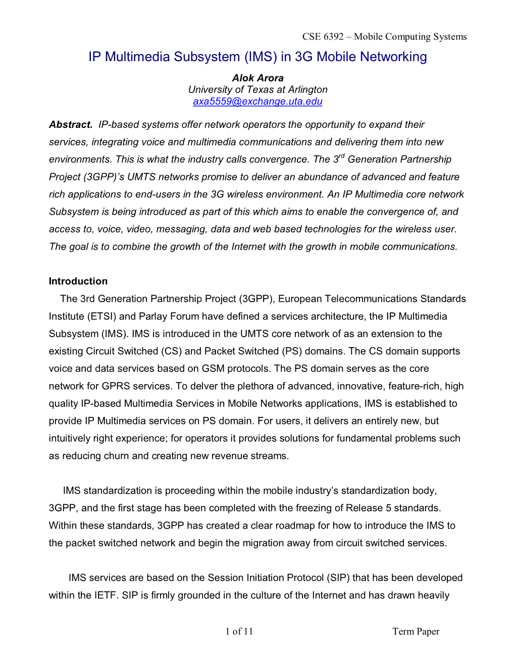 IP Multimedia Subsystem (IMS) in 3G Mobile Networking Alok Arora University of Texas at Arlington Axa5559@Exchange.Uta.Edu