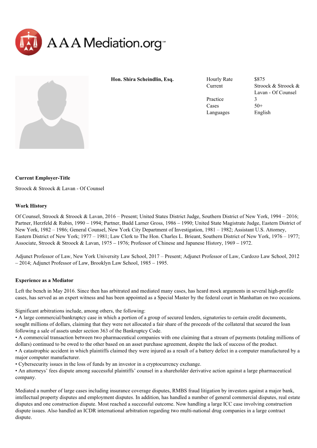 Hon. Shira Scheindlin, Esq. Hourly Rate $875 Current Stroock & Stroock & Lavan - of Counsel Practice 3 Cases 50+ Languages English