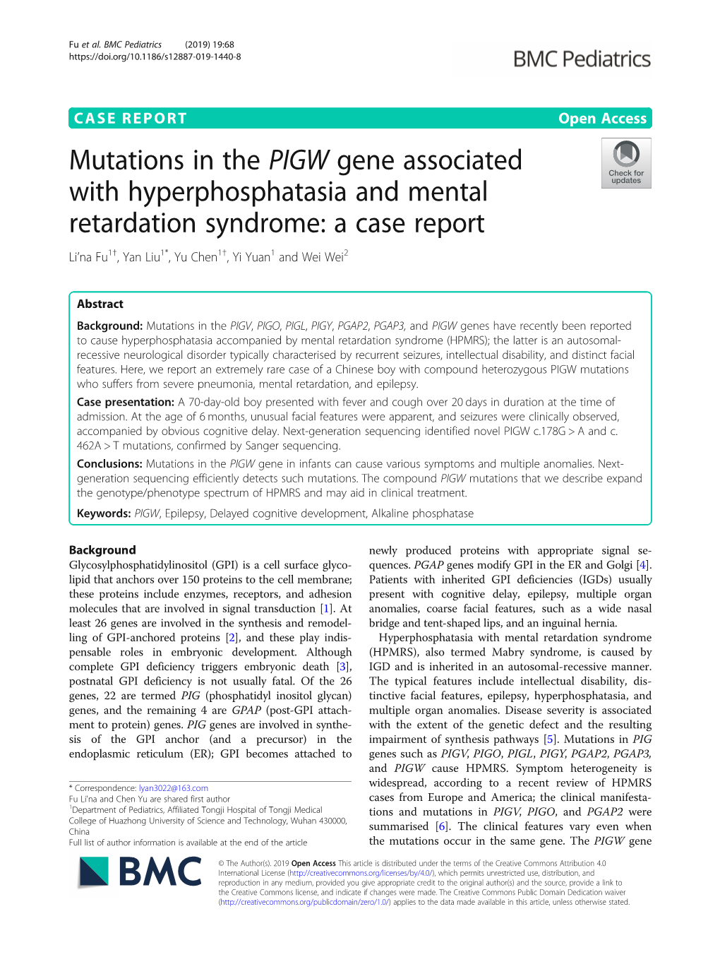 Mutations in the PIGW Gene Associated with Hyperphosphatasia and Mental Retardation Syndrome: a Case Report Li’Na Fu1†, Yan Liu1*, Yu Chen1†, Yi Yuan1 and Wei Wei2