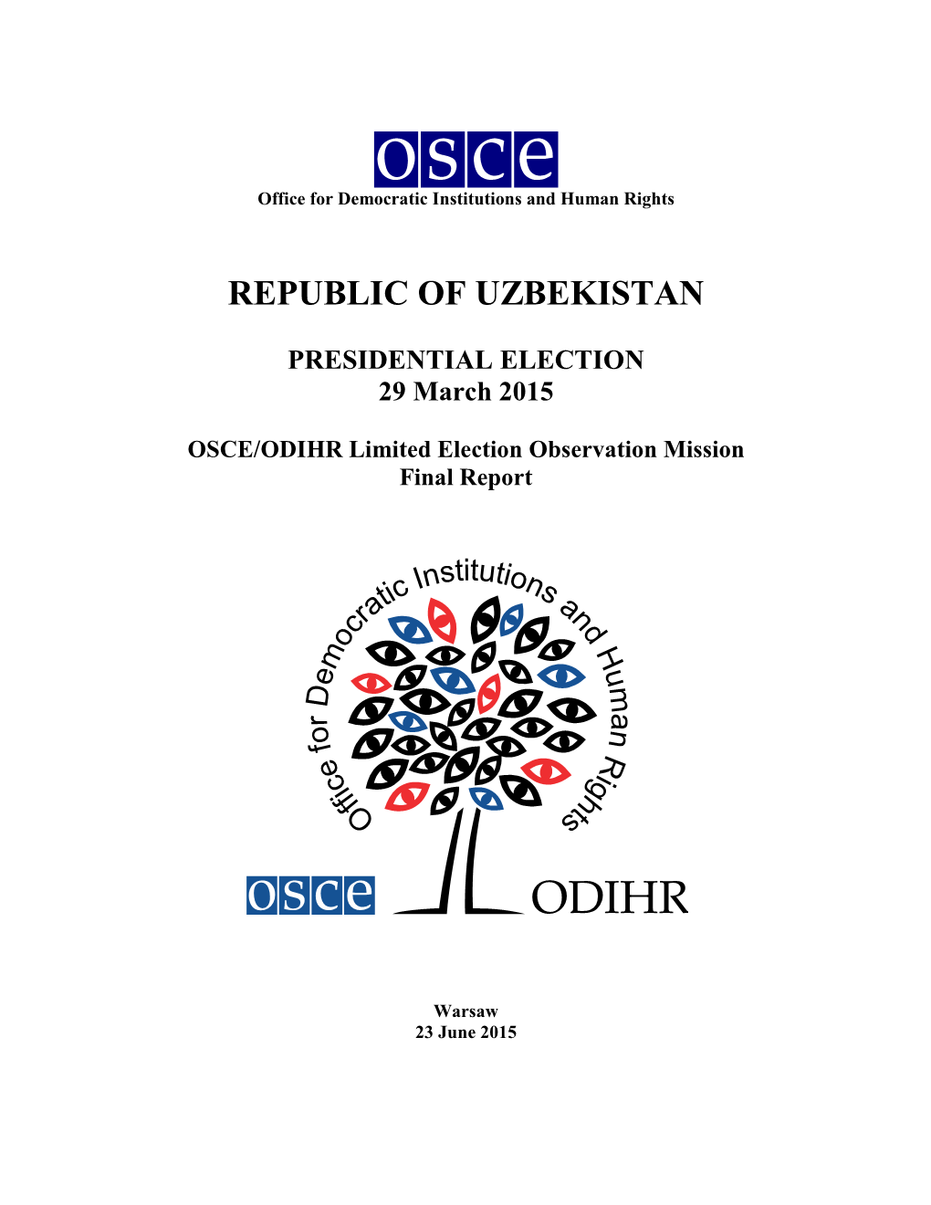 REPUBLIC of UZBEKISTAN PRESIDENTIAL ELECTION 29 March 2015 OSCE/ODIHR Limited Election Observation Mission Final Report1