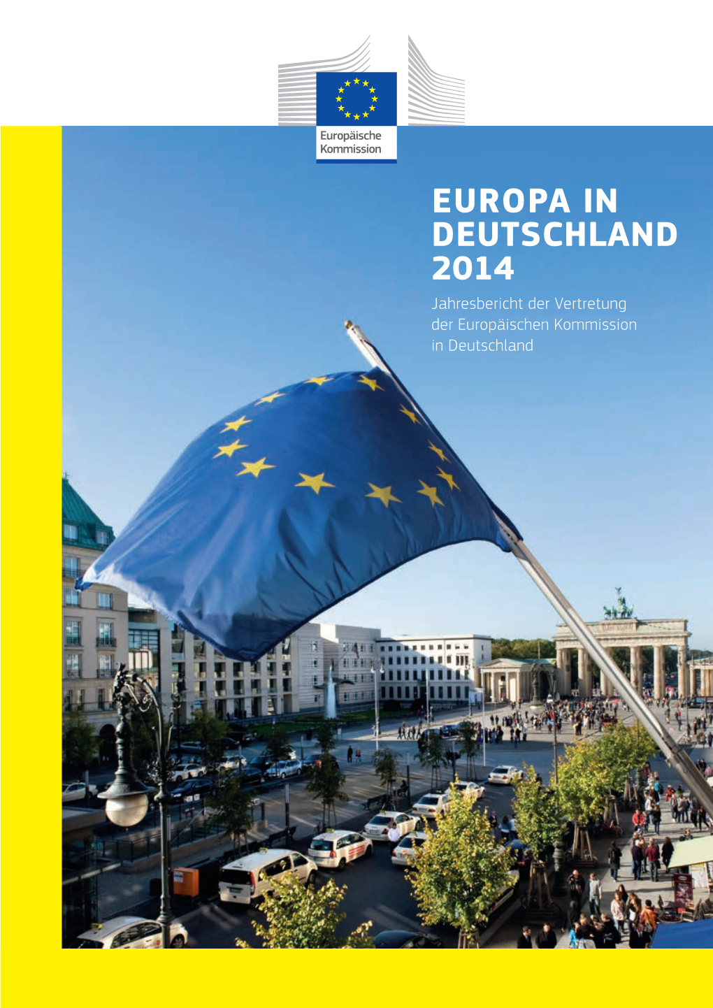 EUROPA in DEUTSCHLAND 2014 Jahresbericht Der Vertretung Der Europäischen Kommission in Deutschland