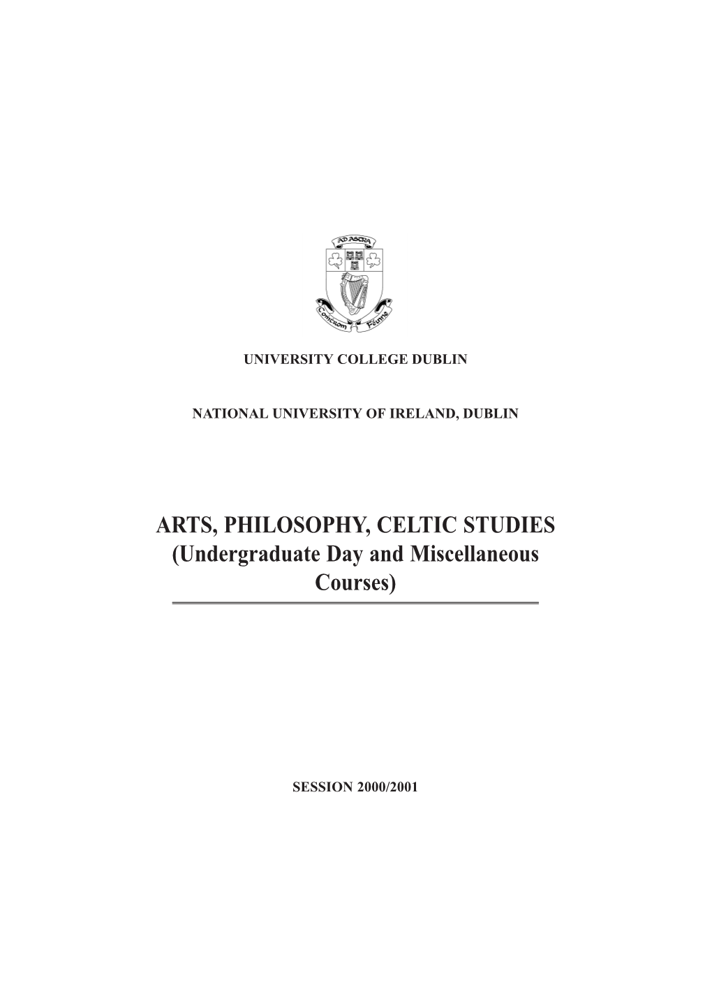 ARTS, PHILOSOPHY, CELTIC STUDIES (Undergraduate Day and Miscellaneous Courses)