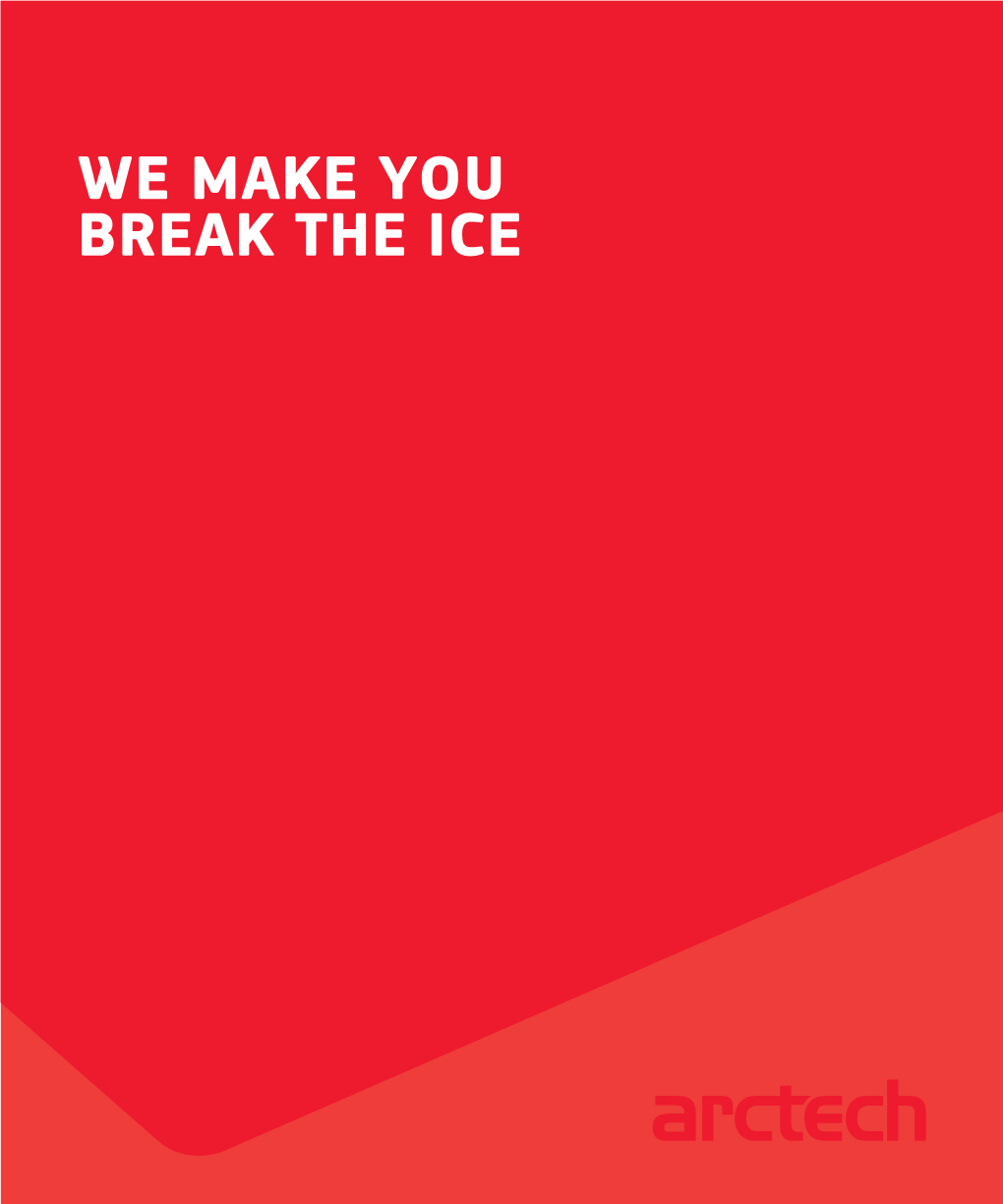 WE MAKE YOU BREAK the ICE ARCTECH HELSINKI SHIPYARD Arctech Helsinki Shipyard Inc