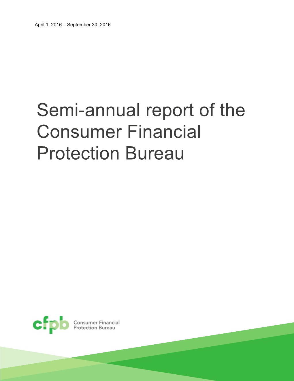 SEMI-ANNUAL REPORT of the CFPB, FALL 2016 the Bureau Also Issued a Number of Proposed and Final Rules