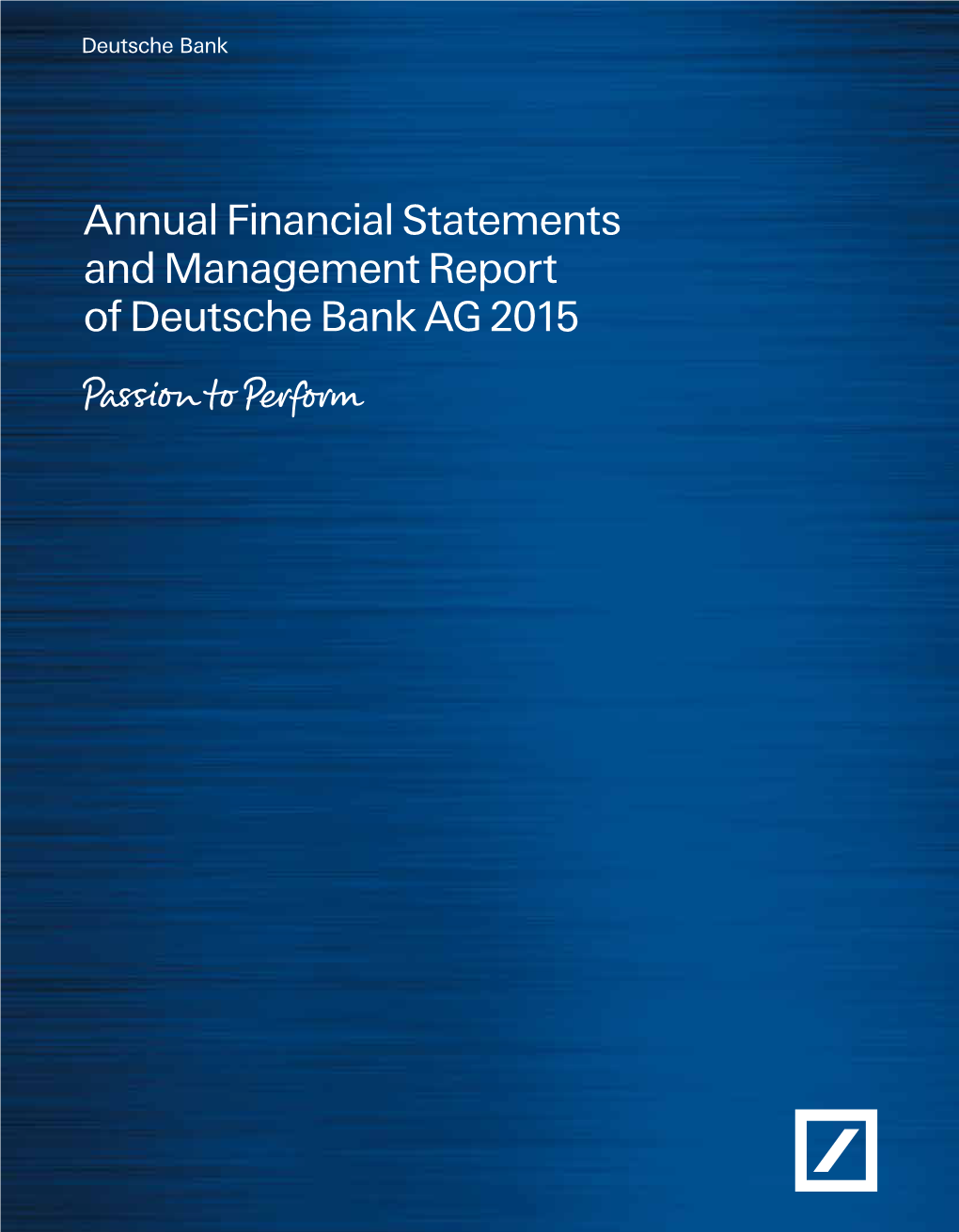 Annual Financial Statements and Management Report of Deutsche Bank AG 2015 of Deutsche Bank AG 2015 Managementand Report Statements Financial Annual