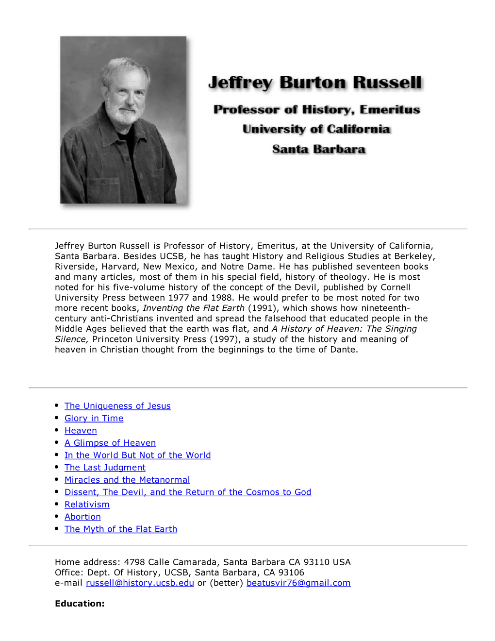 Jeffrey Burton Russell Is Professor of History, Emeritus, at the University of California, Santa Barbara